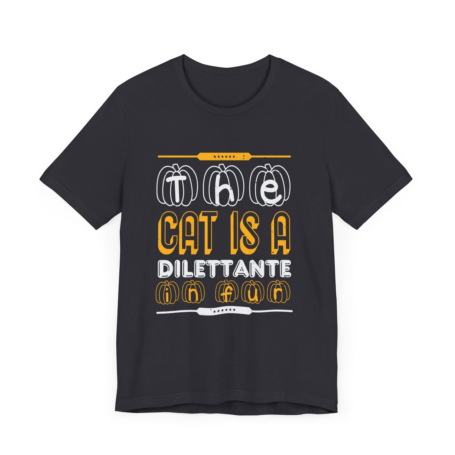 The Cat is a Dilettante in Fur - Unisex Jersey Short Sleeve Tee - 12516