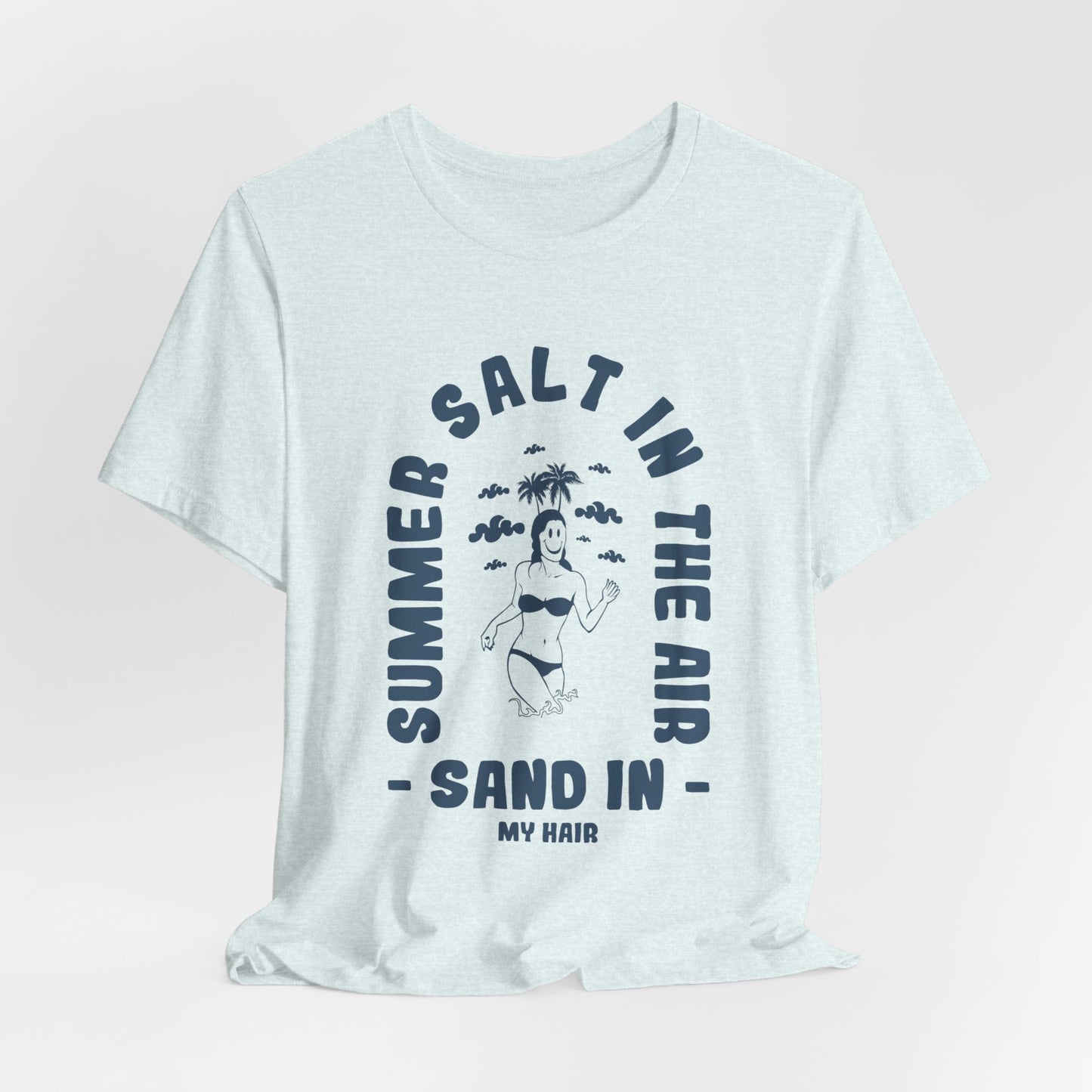 Summer Salt In The Air, Sand In My Hair - Unisex Jersey Short Sleeve Tee