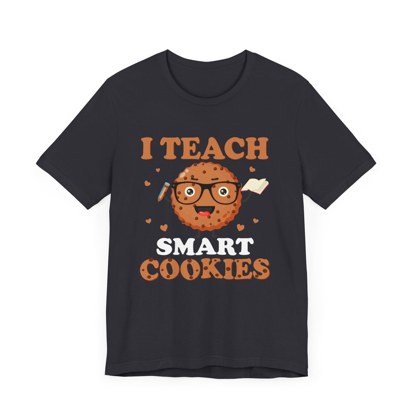 Teacher: I Teach Smart Cookies - Unisex Jersey Short Sleeve Tee