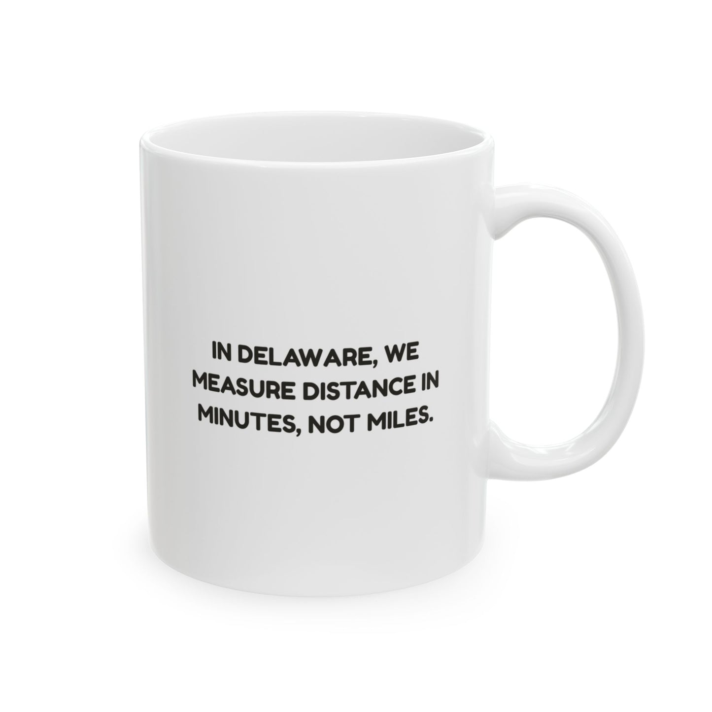 In Delaware, we measure distance in minutes, not miles." Commuter Ceramic Mug - 14181