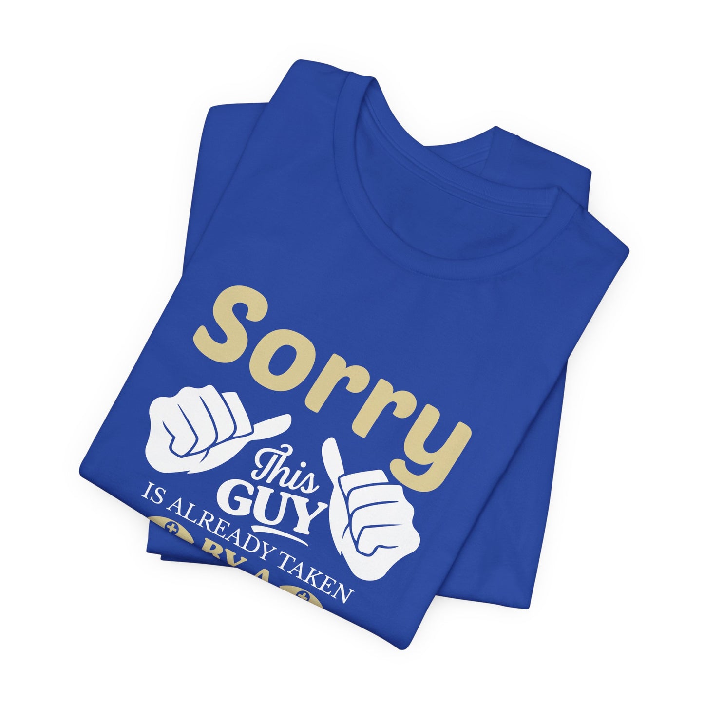 Sorry, This Guy Is Already Taken By A Smart & Sexy Nurse - Unisex Jersey Short Sleeve Tee