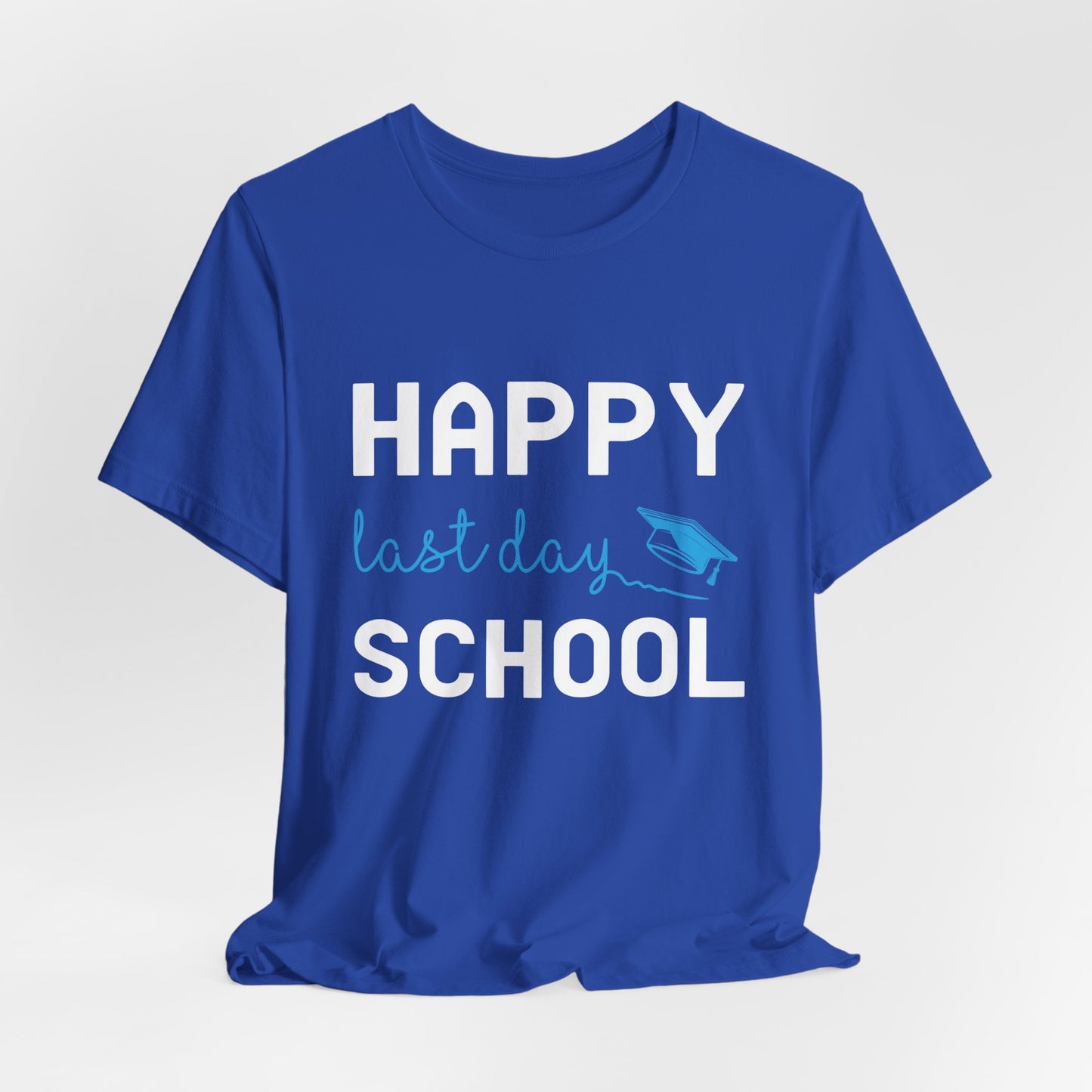 Teacher: Happy Last Day School - Unisex Jersey Short Sleeve Tee