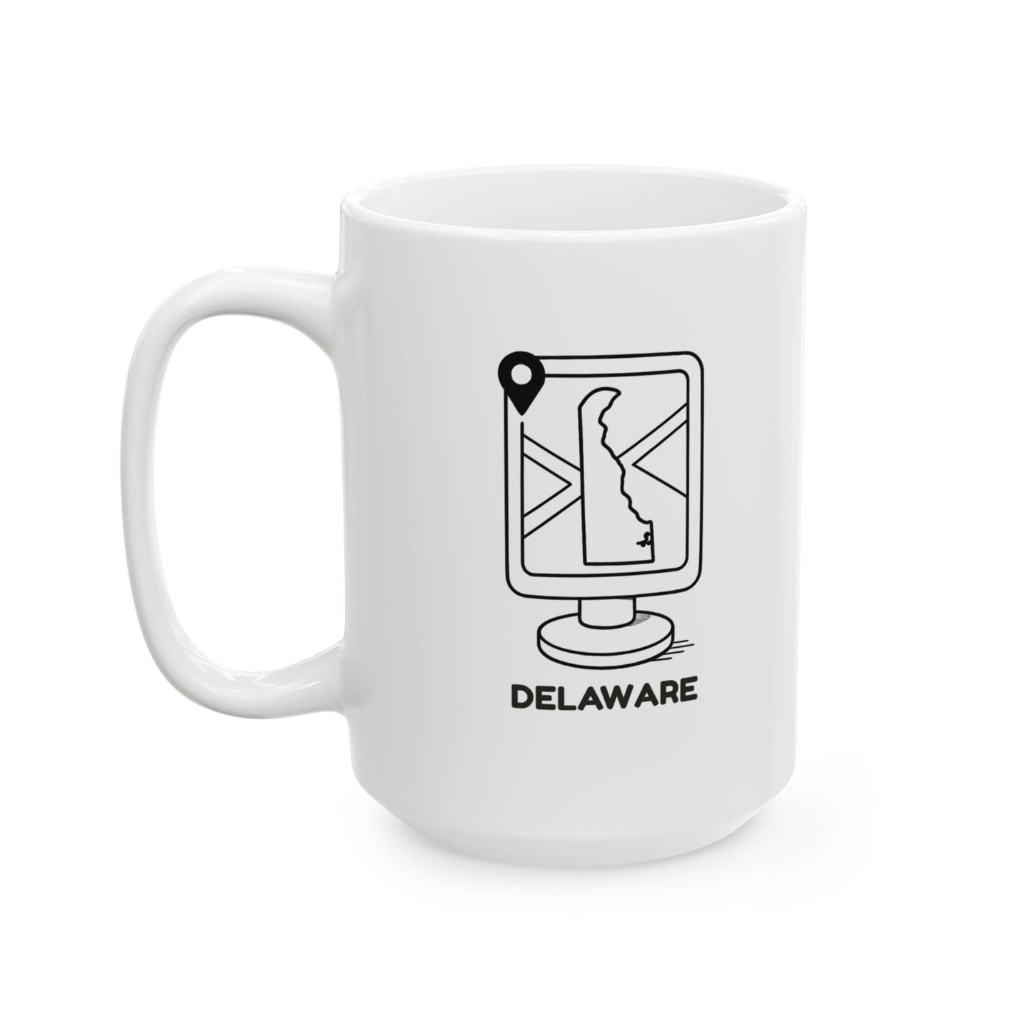 "Delaware: The only state where your GPS says, ‘You’ve reached your destination,’ after two miles." Ceramic Mug - 14114