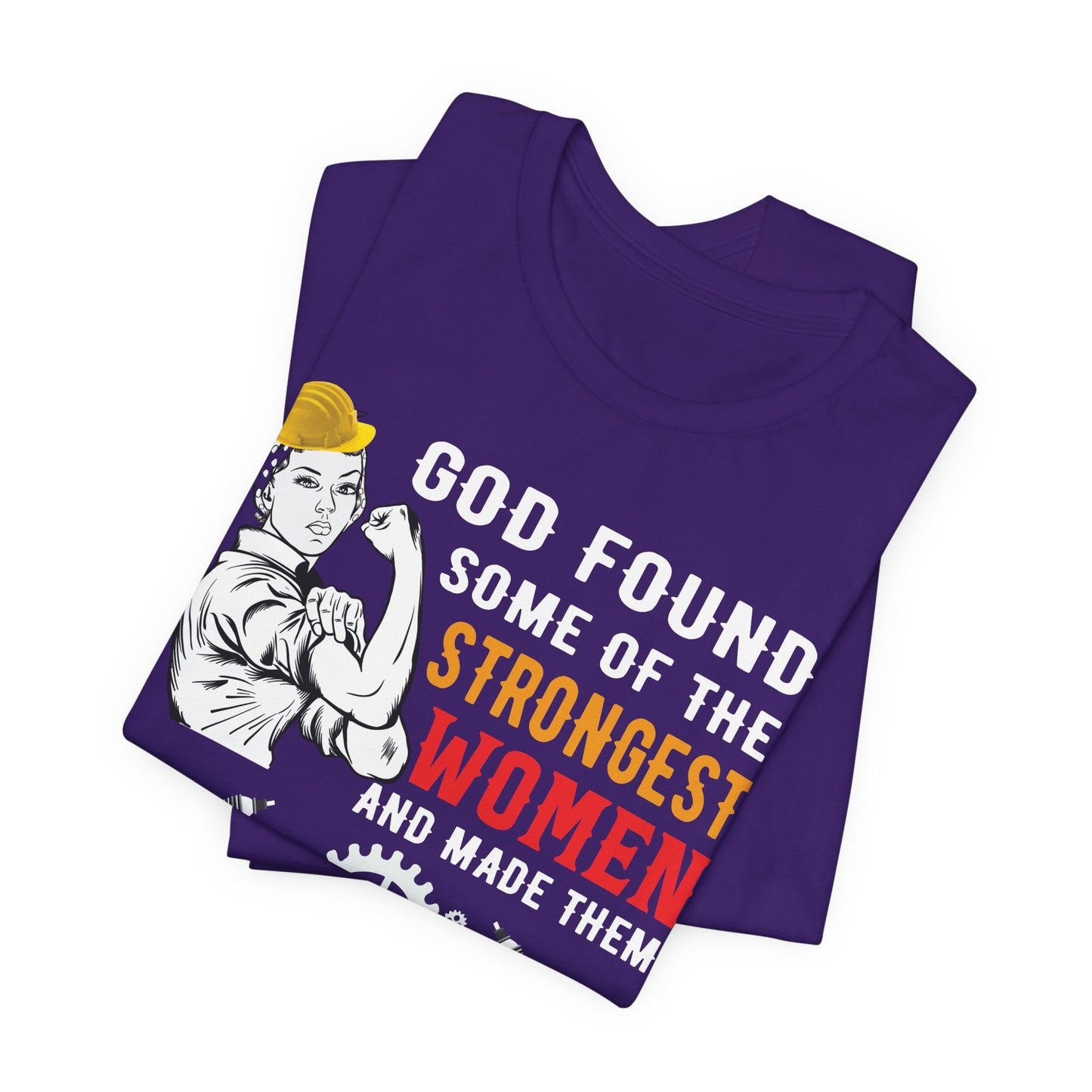 Engineer: God Found Some Of The Strongest Women And Made Them Mechanical Engineer - Unisex Jersey Short Sleeve Tee - 13619