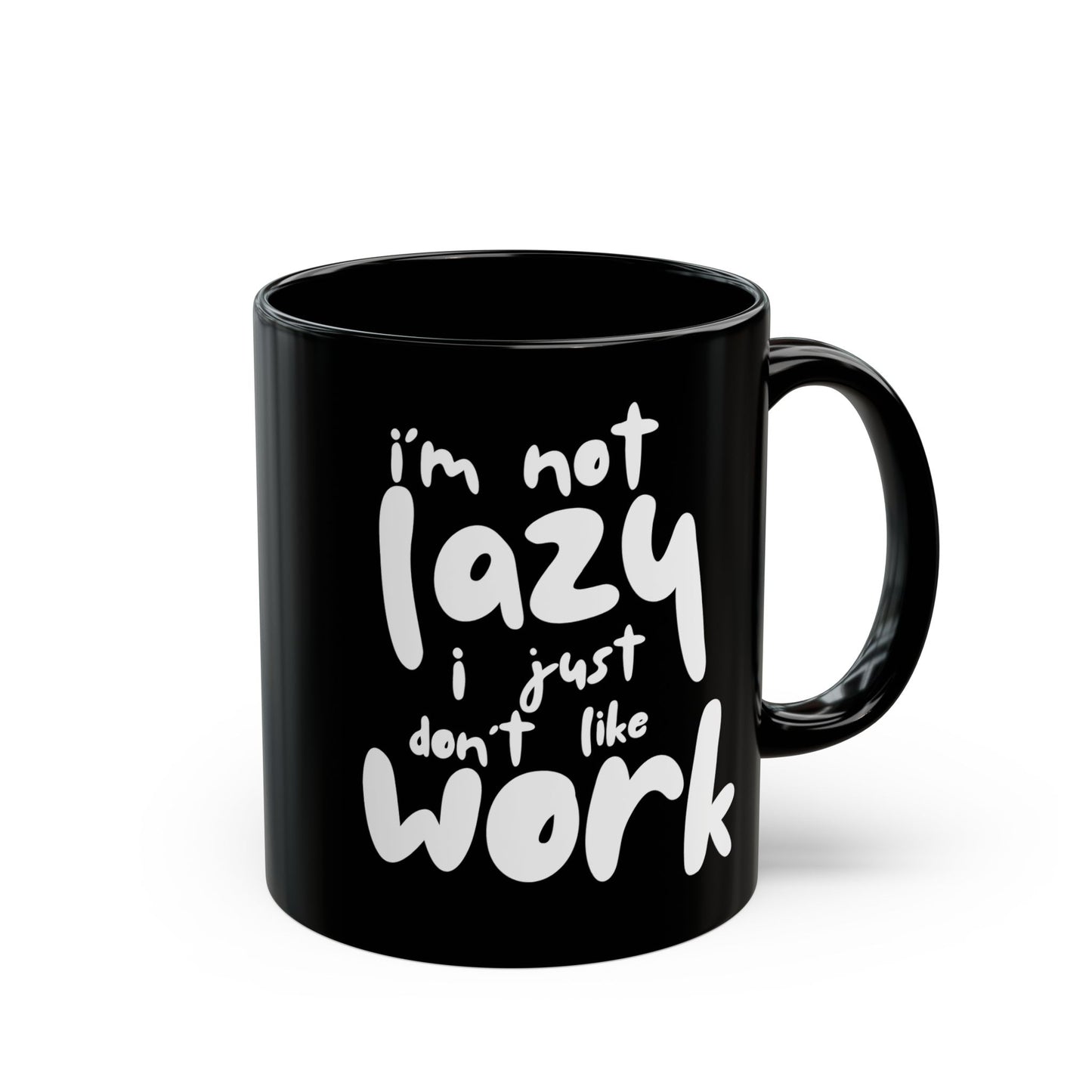 I'm Not Lazy, I Don't Like Work, Black Mug - Funny Coffee Cup for Home & Office, Gift for Students & Professionals, Humorous Drinkware - 14072