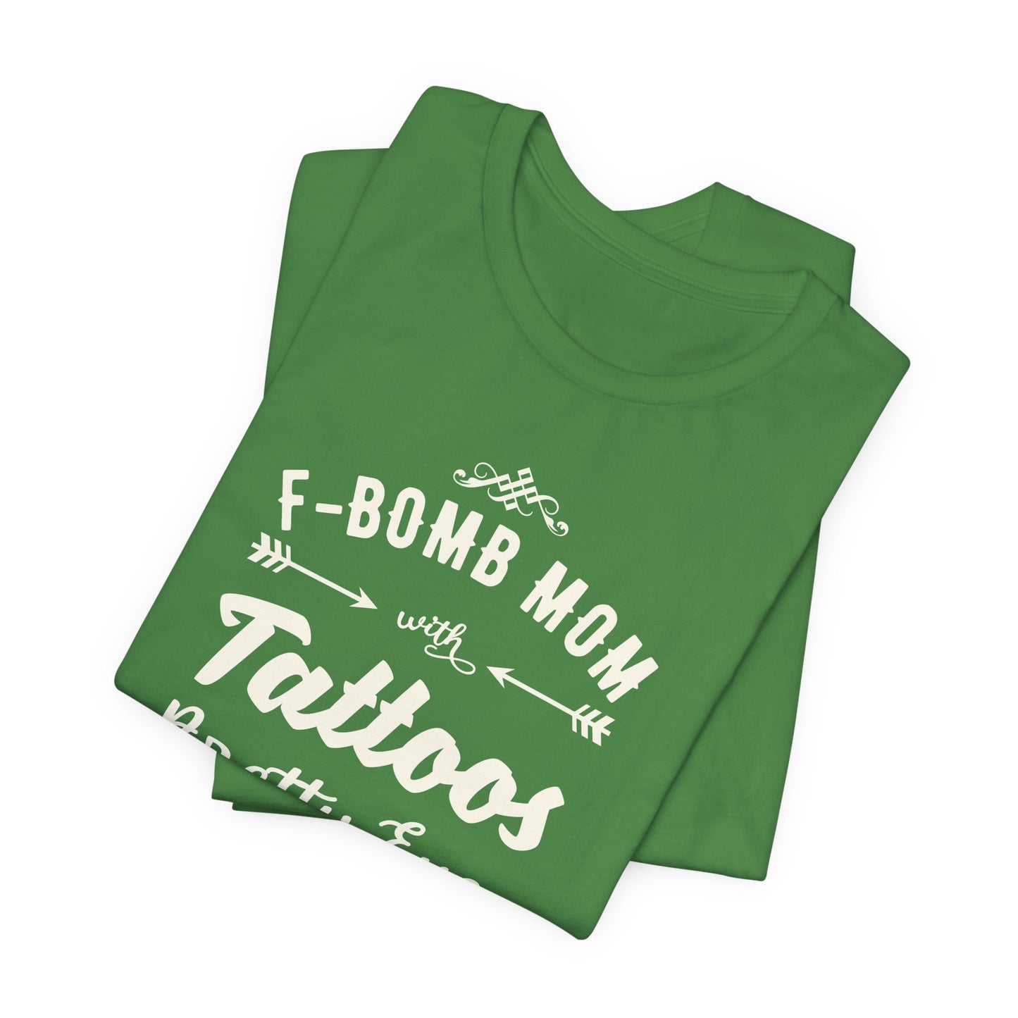 F-Bomb Mom, Tattoos, Pretty Eyes & Think Thighs - Unisex Jersey Short Sleeve Tee - 12979