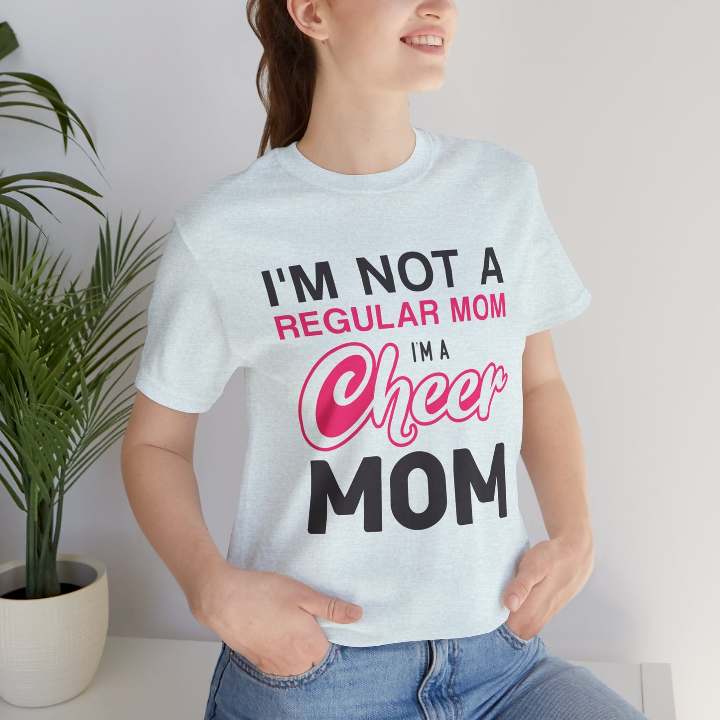 I'm Not A Regular Mom, I'm A Cheer Mom - Unisex Jersey Short Sleeve Tee