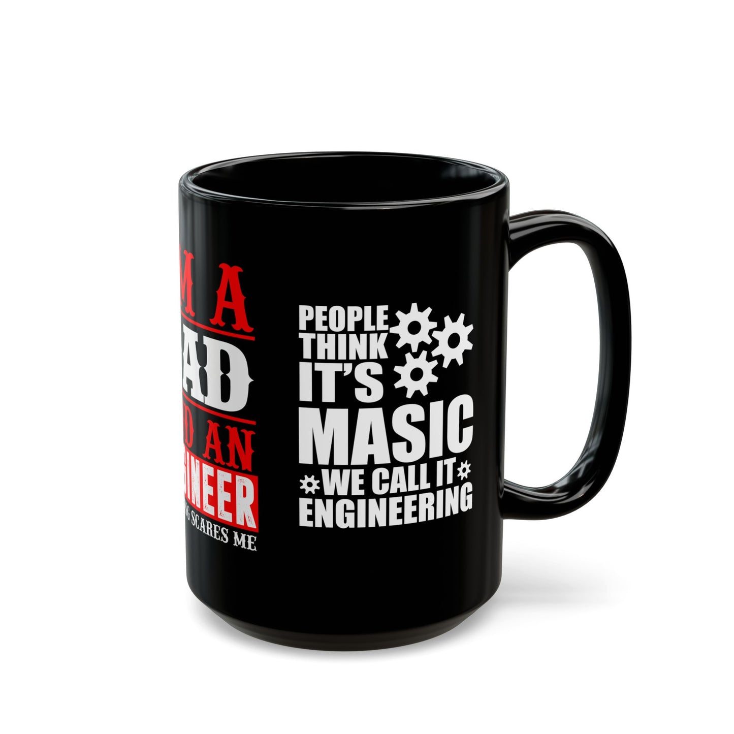 I'm A Dad & An Engineer, Nothing Scares Me  - Black Mug (11oz, 15oz)