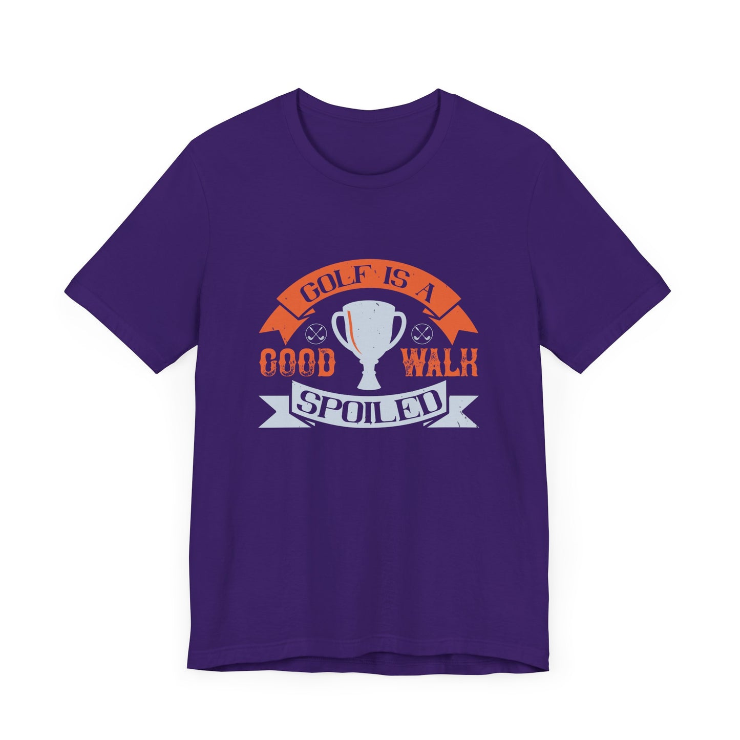 Golf Is a Good Walk Spoiled - Unisex Jersey Short Sleeve Tee - 11928