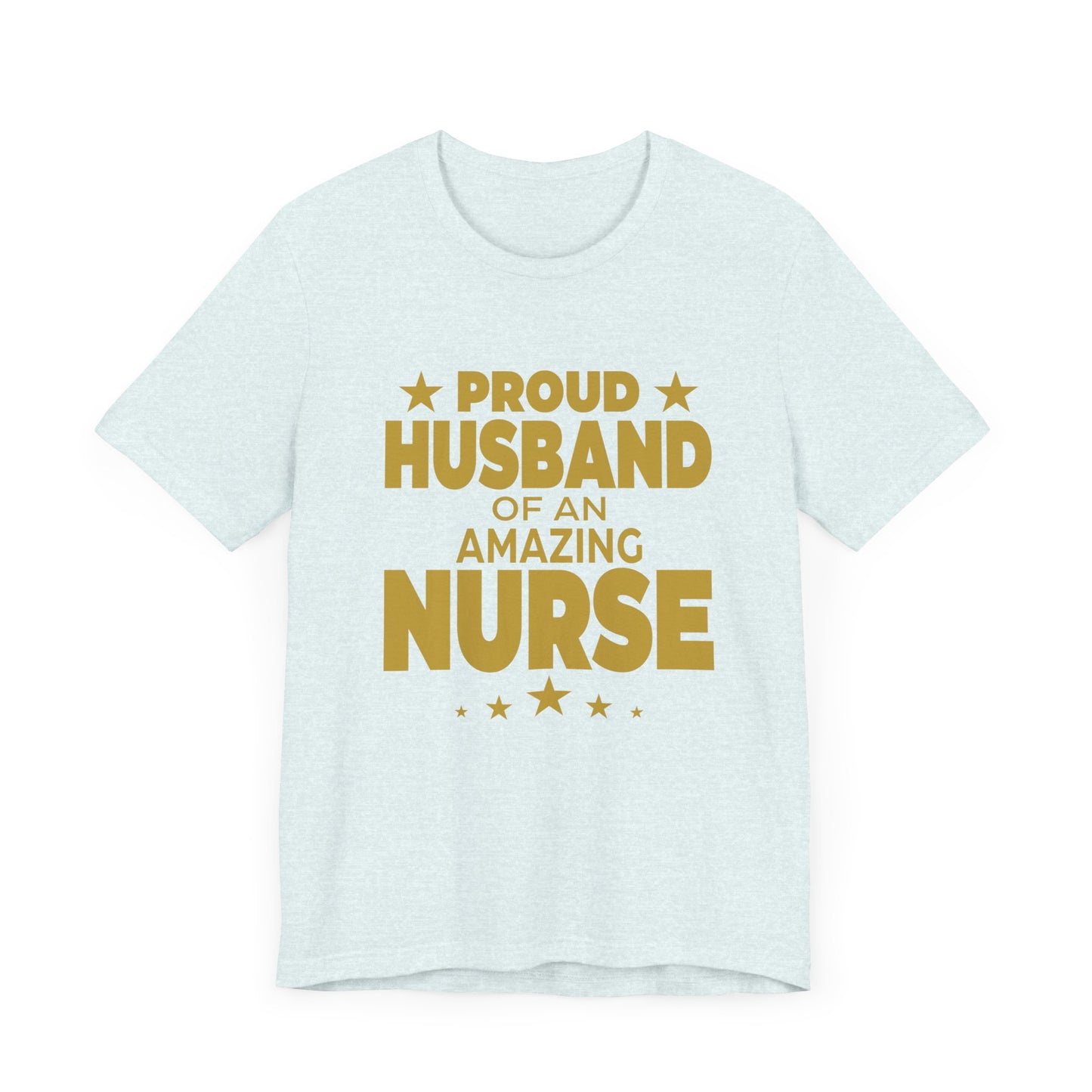 Proud Husband Of An Amazing Nurse - Unisex Jersey Short Sleeve Tee - 13358