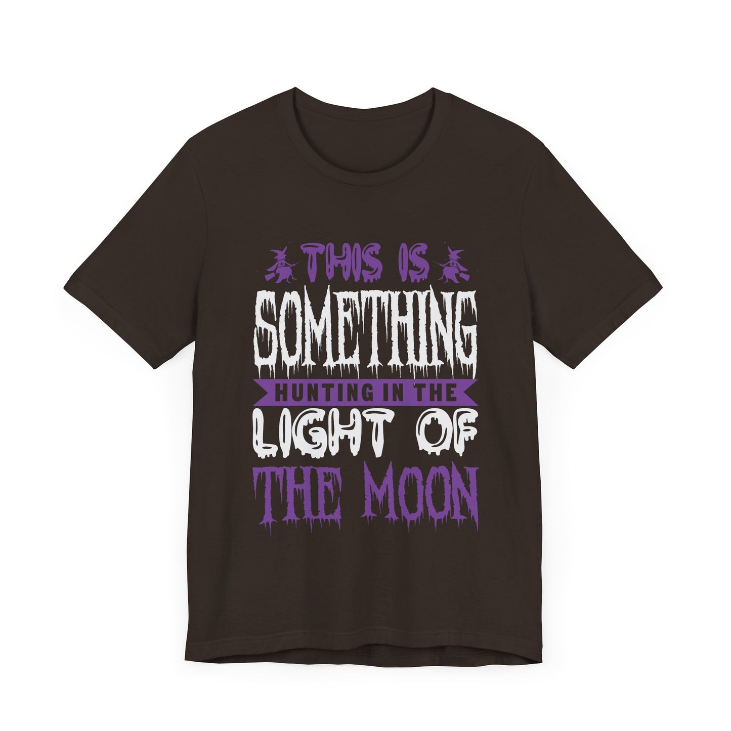 This is Something Hunting in the Light of the Moon - Unisex Jersey Short Sleeve Tee - 12545