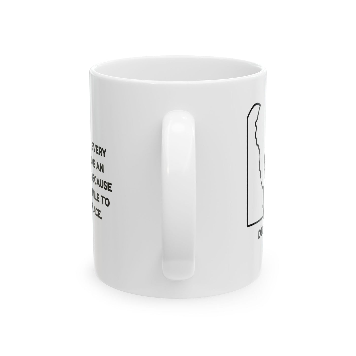 "In Delaware, every mile feels like an adventure… because it’s only one mile to the next place." Ceramic Coffee Mug - 14176