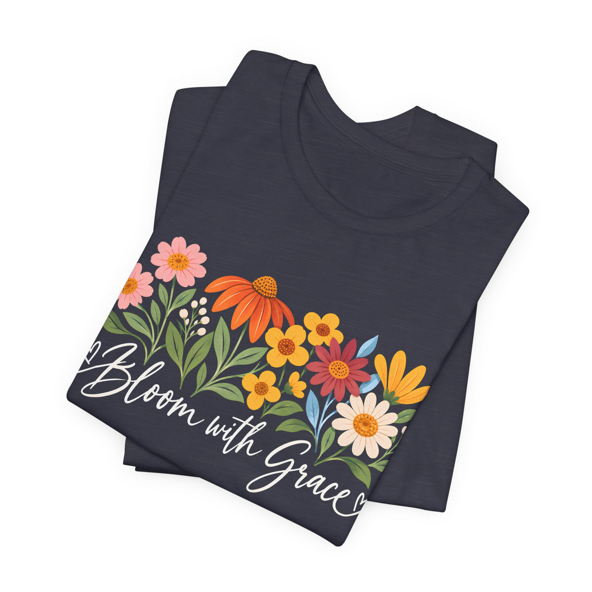 Bloom With Grace Floral T-Shirt, Women’s Inspirational Flower Tee - 14983
