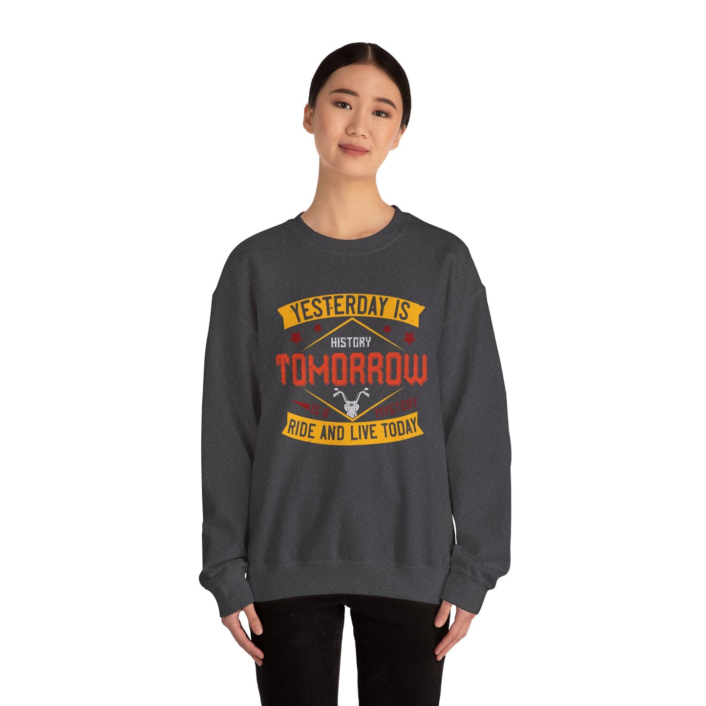 Yesterday is History, Tomorrow is a Mystery, Ride and Live Today - Unisex Heavy Blend™ Crewneck Sweatshirt - 12318