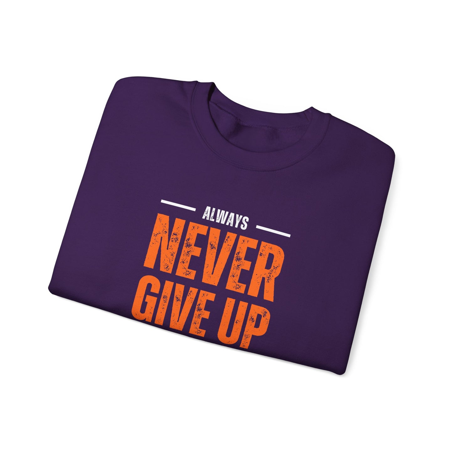 Always Never Give Up, Stay Strong - Unisex Heavy Blend™ Crewneck Sweatshirt | Crew neck,DTG,Embroidery,Men's Clothing,Neck Labels,Regular fit,Sweatshirts,TikTok,Unisex,Women's Clothing