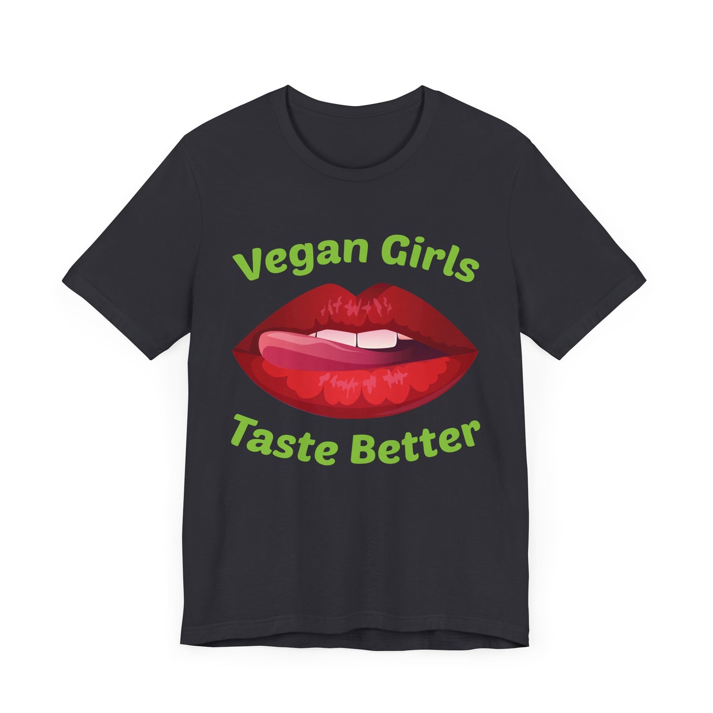 Vegan Girls Taste Better - Unisex Jersey Short Sleeve Tee - 12428