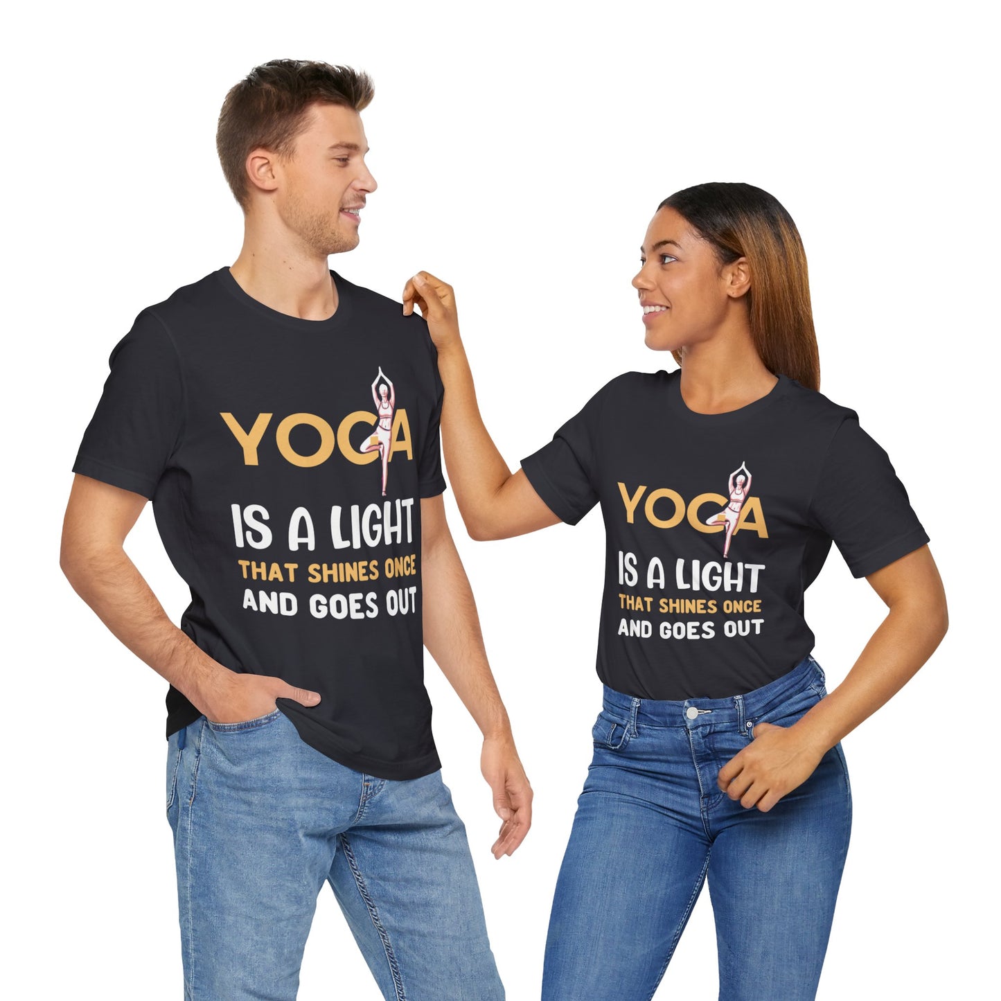 Yoga Is A Light That Shines Once & Goes Out - Unisex Jersey Short Sleeve Tee