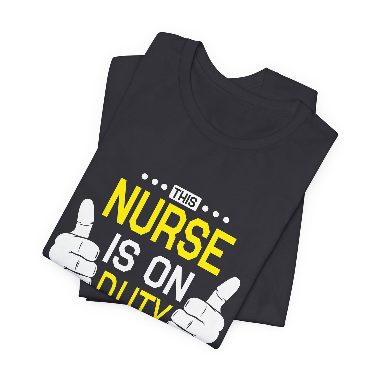 This Nurse Is On Duty - Unisex Jersey Short Sleeve Tee - 13283
