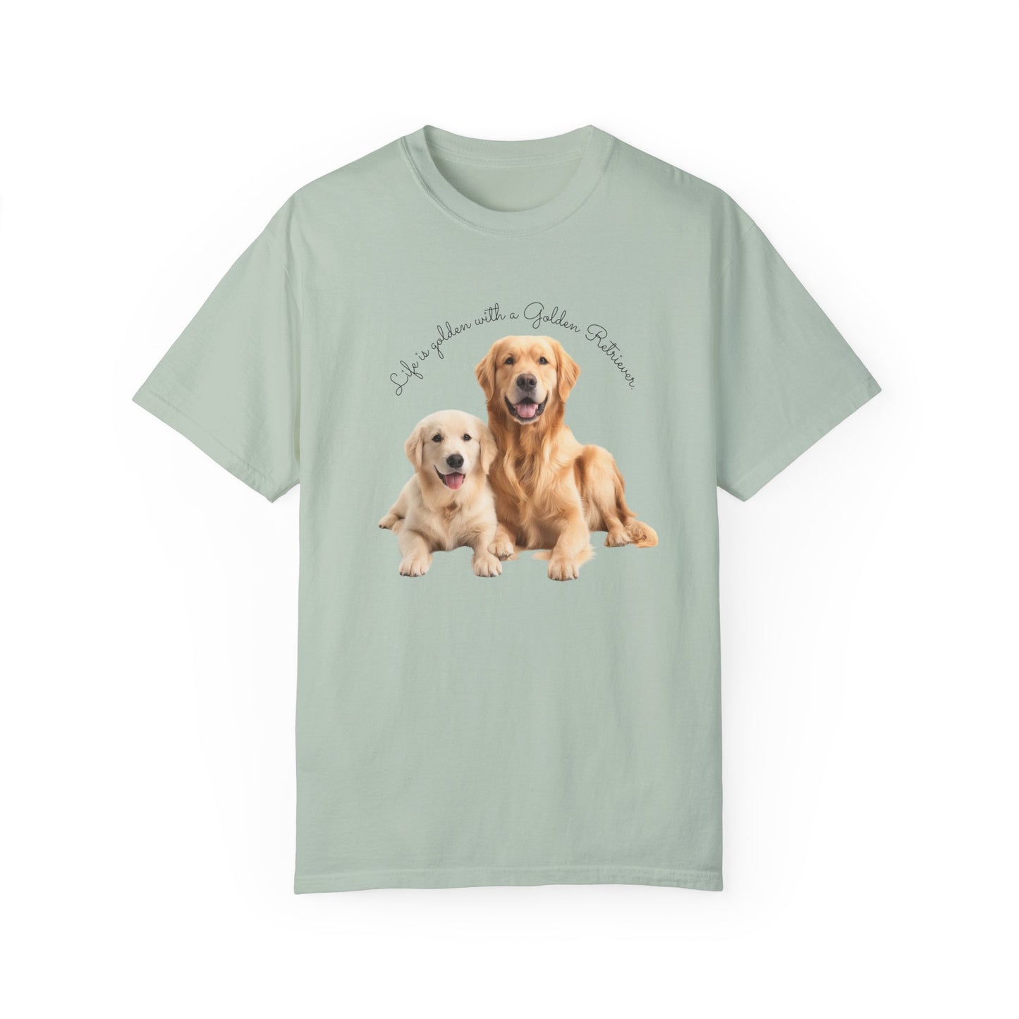 Life is Golden with a Golden Retriever - Unisex Garment-Dyed T-shirt - 10463