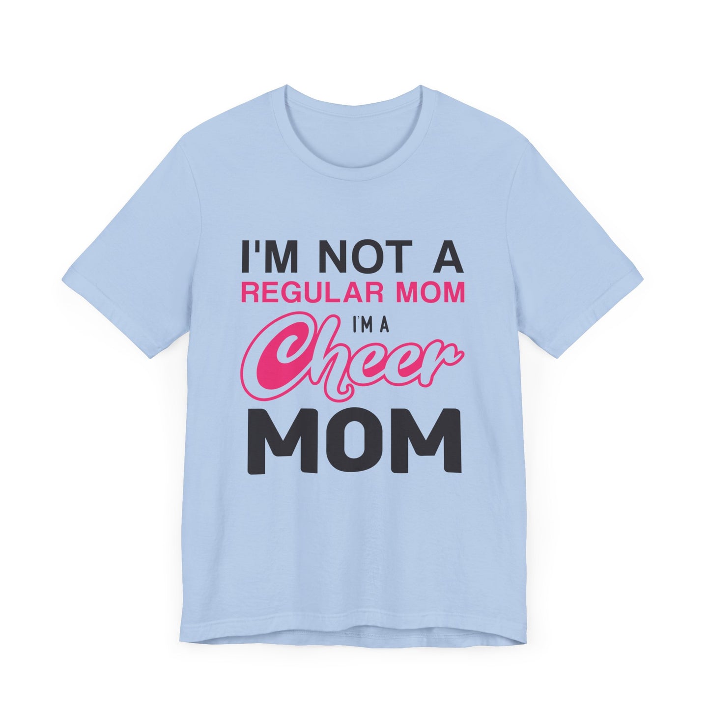 I'm Not A Regular Mom, I'm A Cheer Mom - Unisex Jersey Short Sleeve Tee