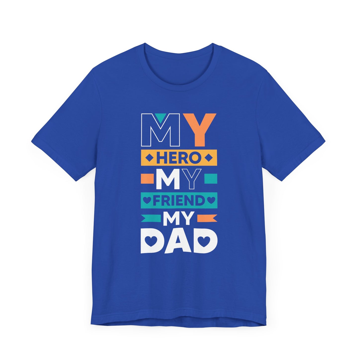 Dad: My Hero, My Friend, My Dad - Unisex Jersey Short Sleeve Tee