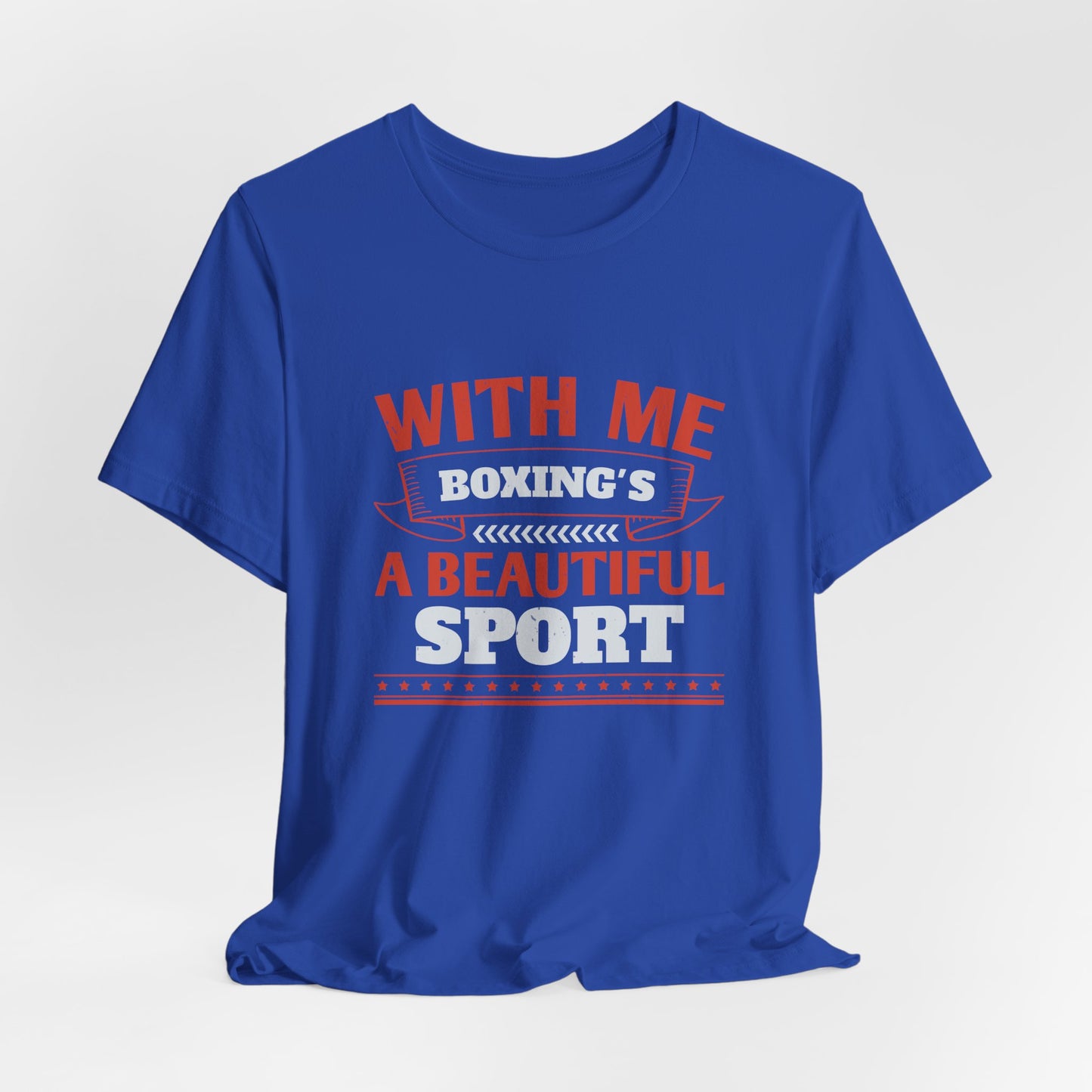 With Me, Boxing's a Beautiful Sport - Unisex Jersey Short Sleeve Tee - 11783