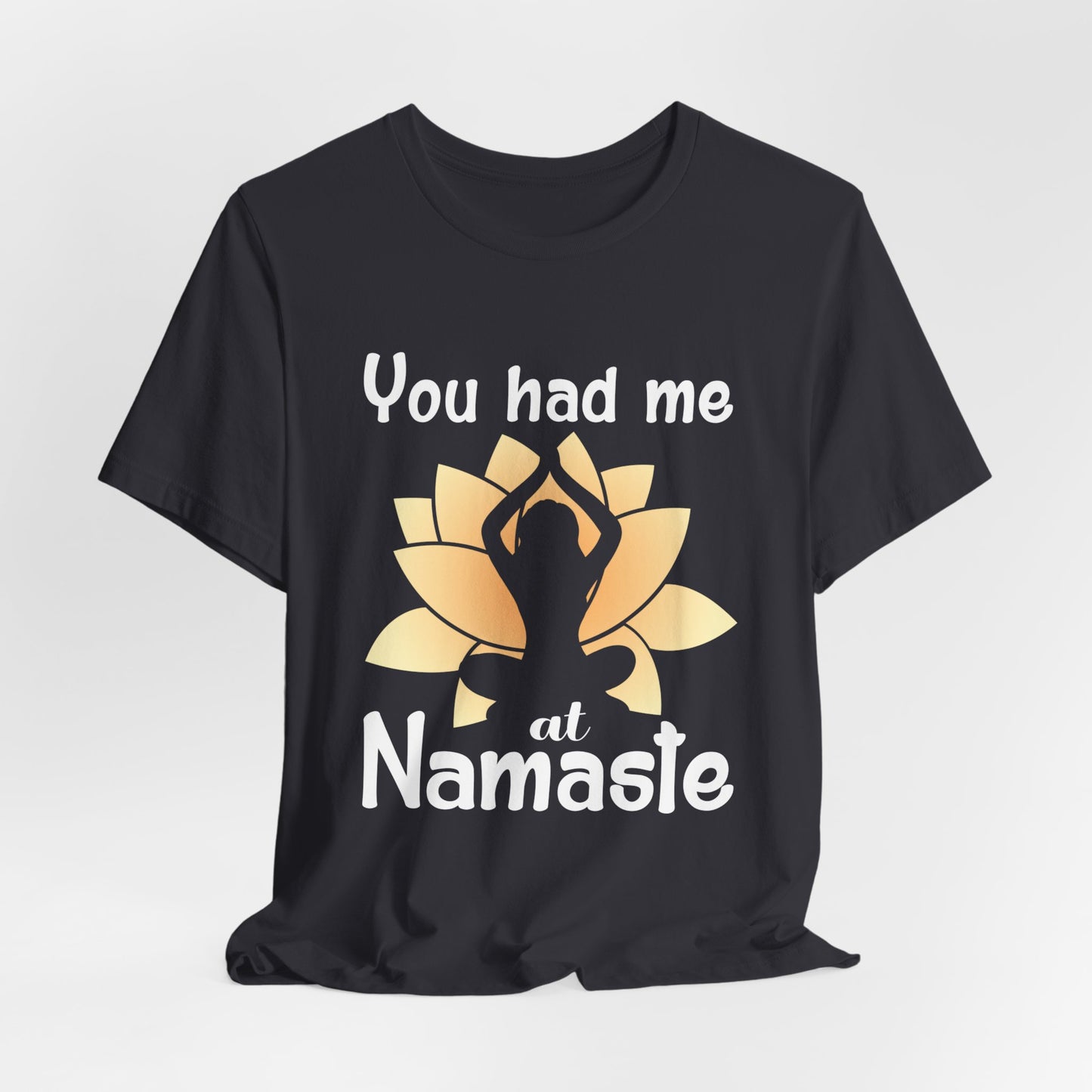 Yoga: You Had Me At Namaste - Unisex Jersey Short Sleeve Tee