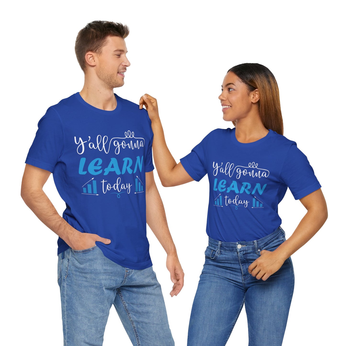 Teacher: You All Are Gonna Learn Today - Unisex Jersey Short Sleeve Tee