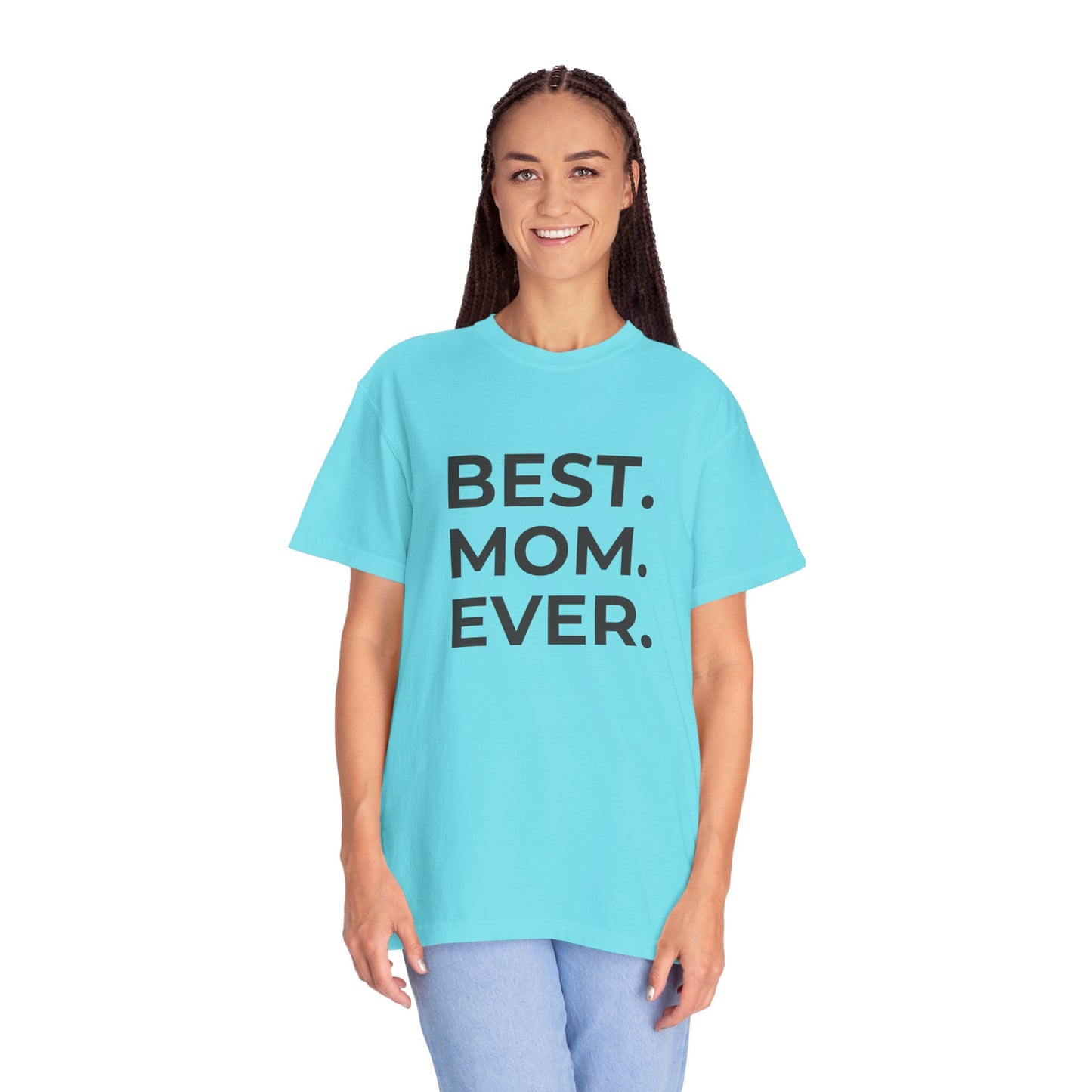 Best. Mom. Ever - Unisex Garment-Dyed T-shirt - 11773