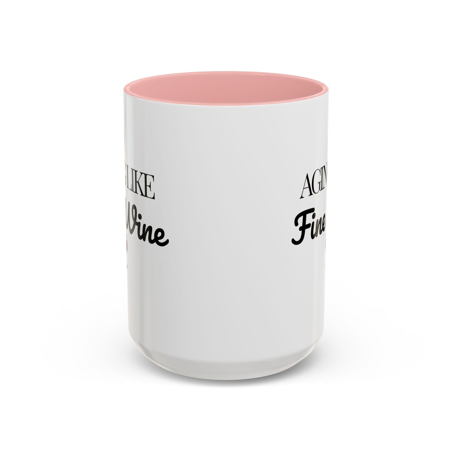 Aging Like Fine Wine Coffee Mug — Wine Lover Gift (11/15oz) - 14685