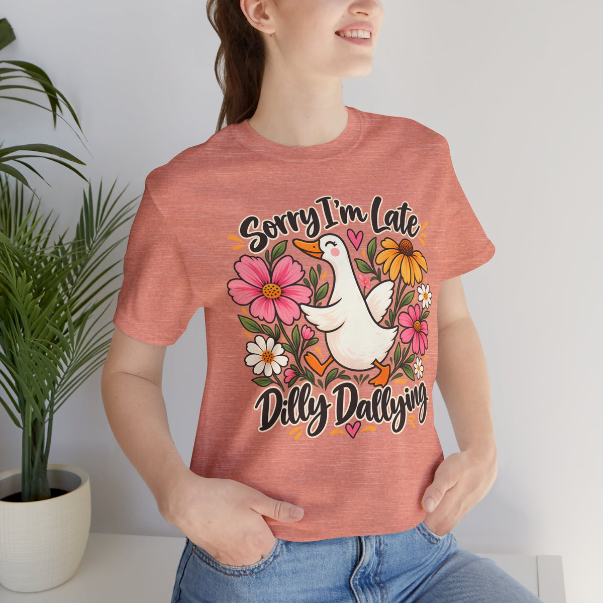Sorry I’m Late Dilly Dallying T-Shirt, Cute Floral Goose Tee - 14998