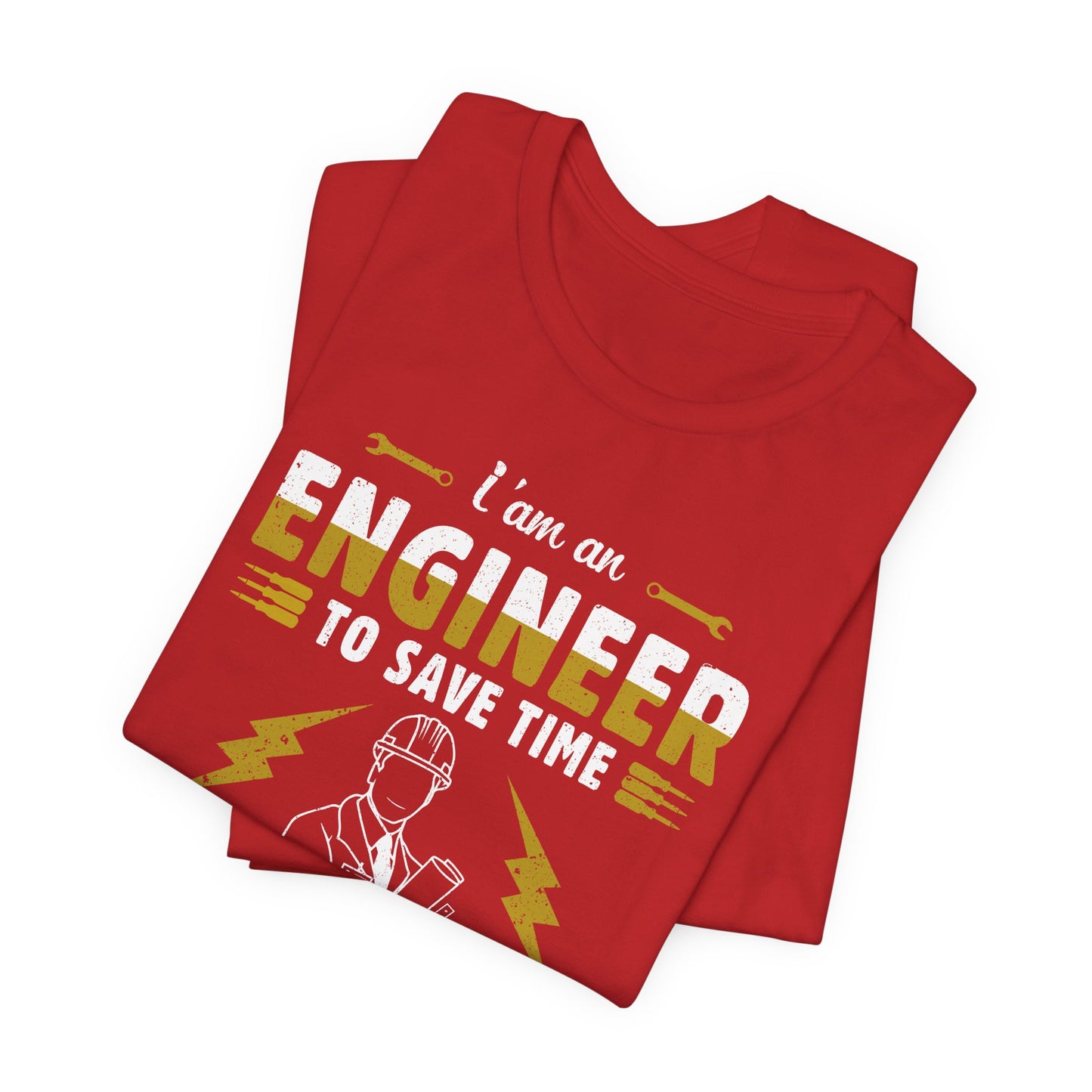 I'm An Engineer To Save Time, Just Assume I'm Always Right! - Unisex Jersey Short Sleeve Tee - 13542