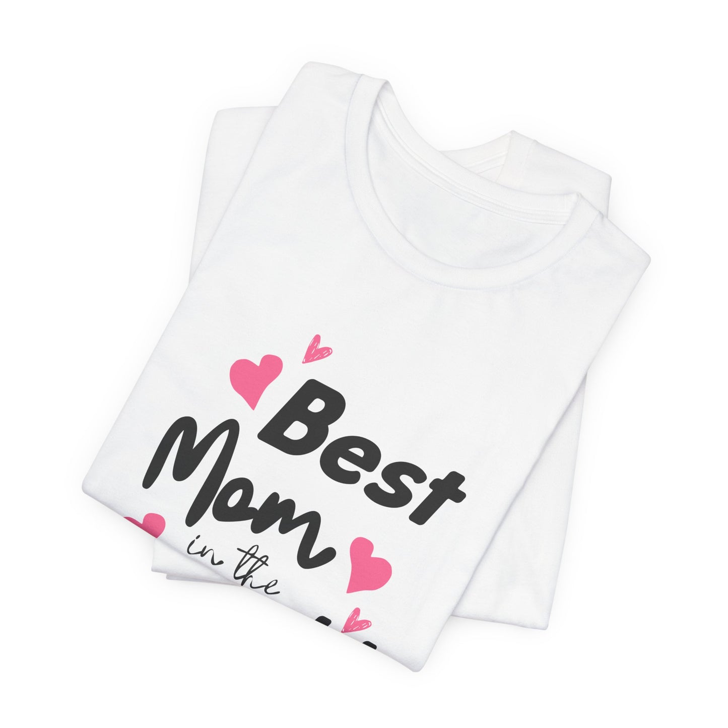 Best Mom in the World - Unisex Jersey Short Sleeve Tee - 11712