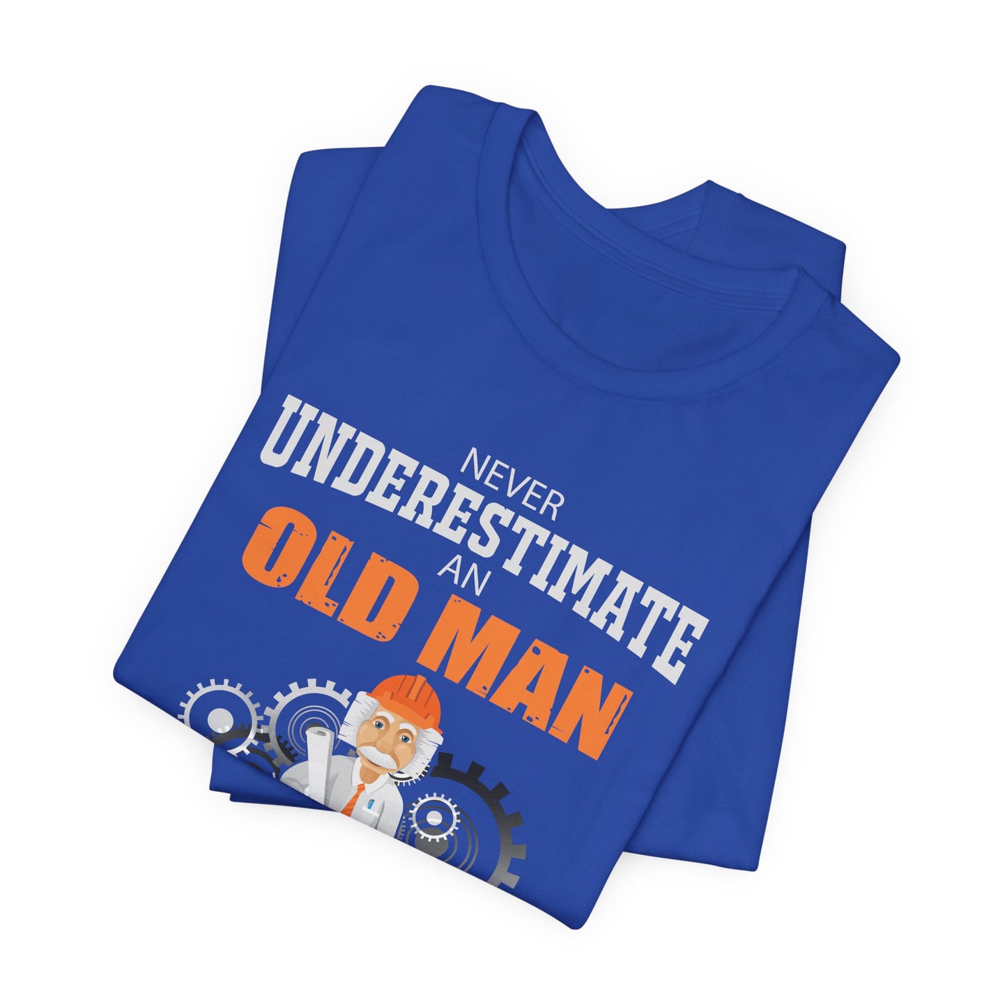 Engineer: Never Underestimate An Old Man With An Engineering Degree - Jersey Short Sleeve Tee