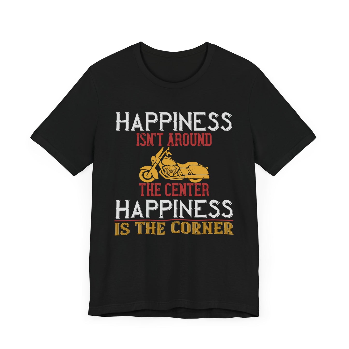 Happiness Isn't Around the Center, Happiness Is the Corner - Unisex Jersey Short Sleeve Tee - 13718