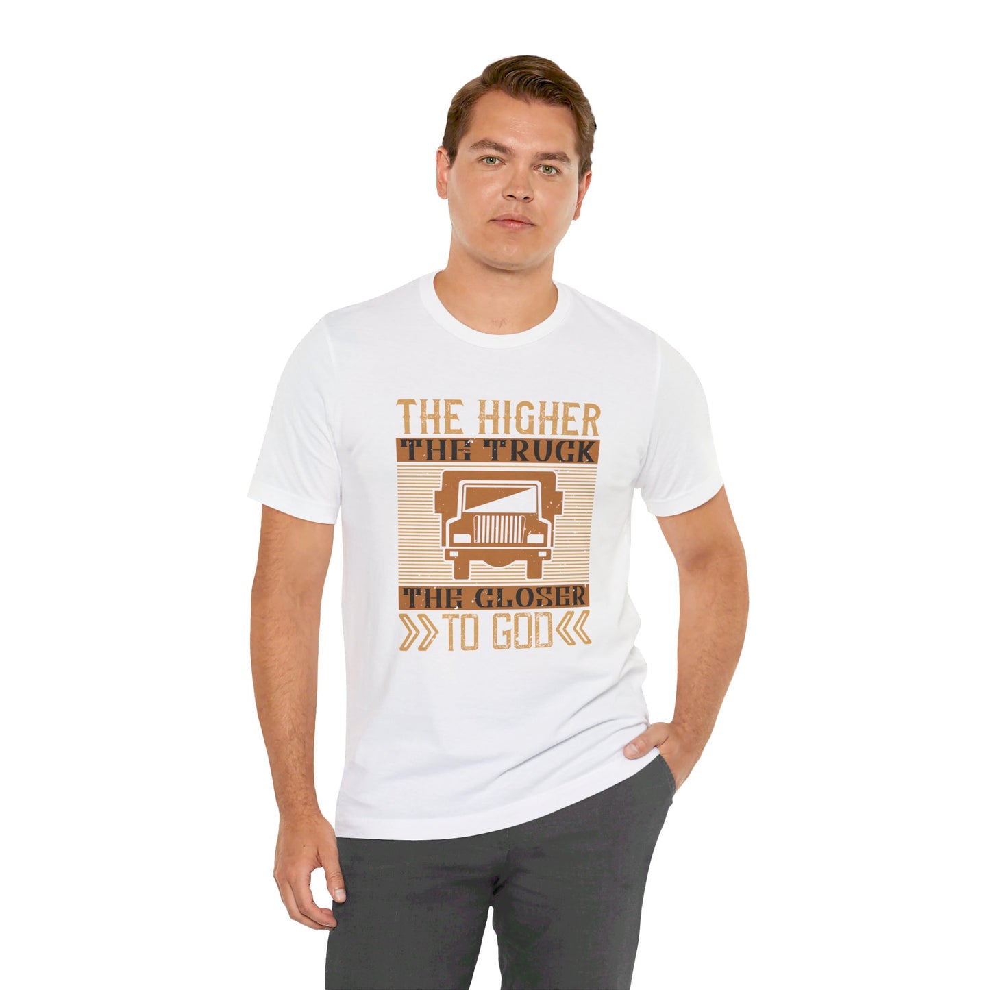 The Higher the Truck, the Closer to God - Unisex Jersey Short Sleeve Tee