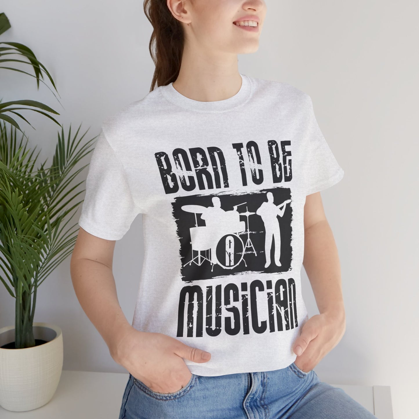 Music: Born To Be A Musician - Unisex Jersey Short Sleeve Tee