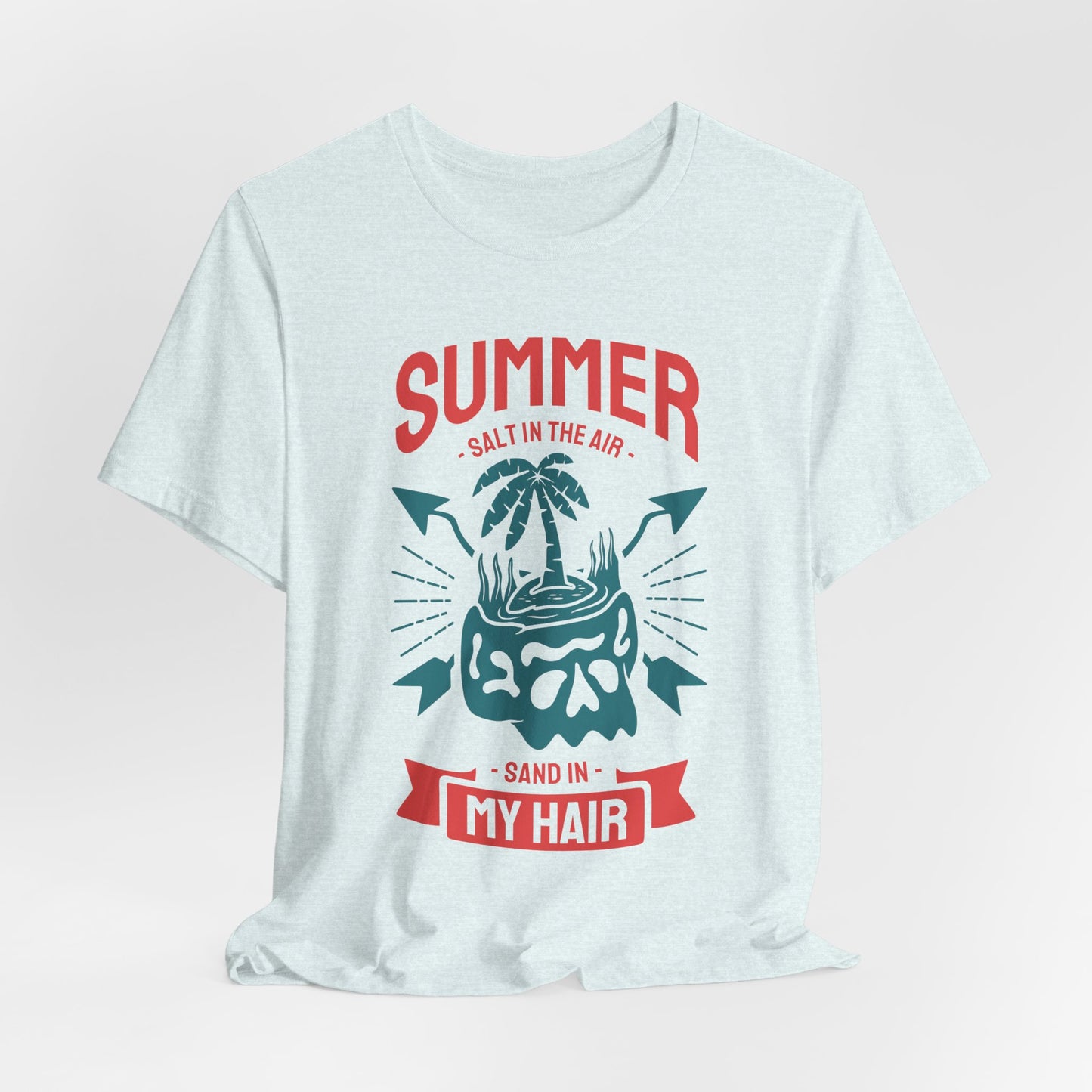 Salt In The Air, Sand In My Hair - Unisex Jersey Short Sleeve Tee - 13118