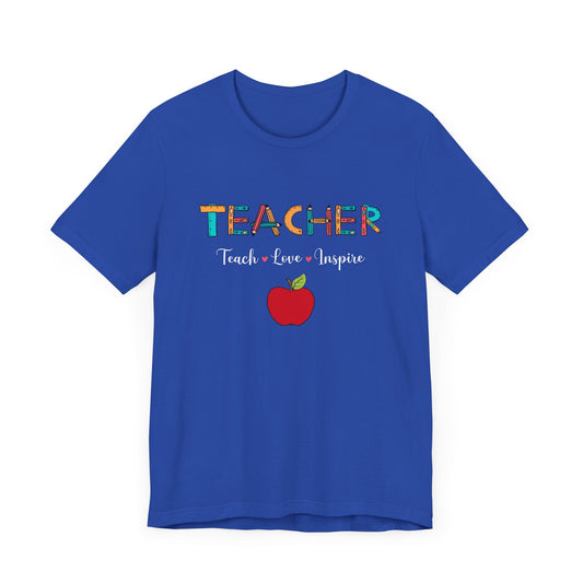 Teacher: Teach, Love, Inspire - Unisex Jersey Short Sleeve Tee - 13458