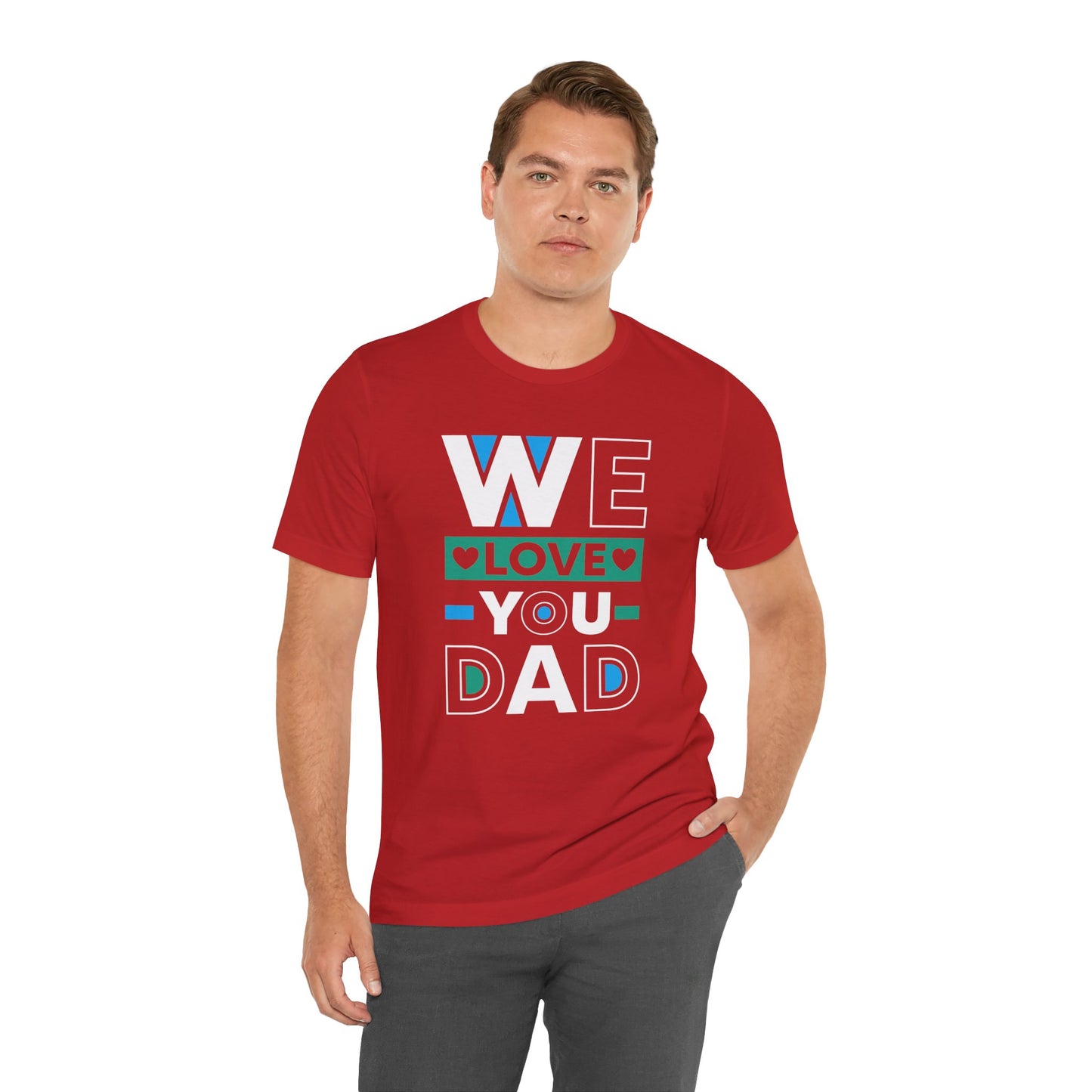 We Love You Dad - Unisex Jersey Short Sleeve Tee