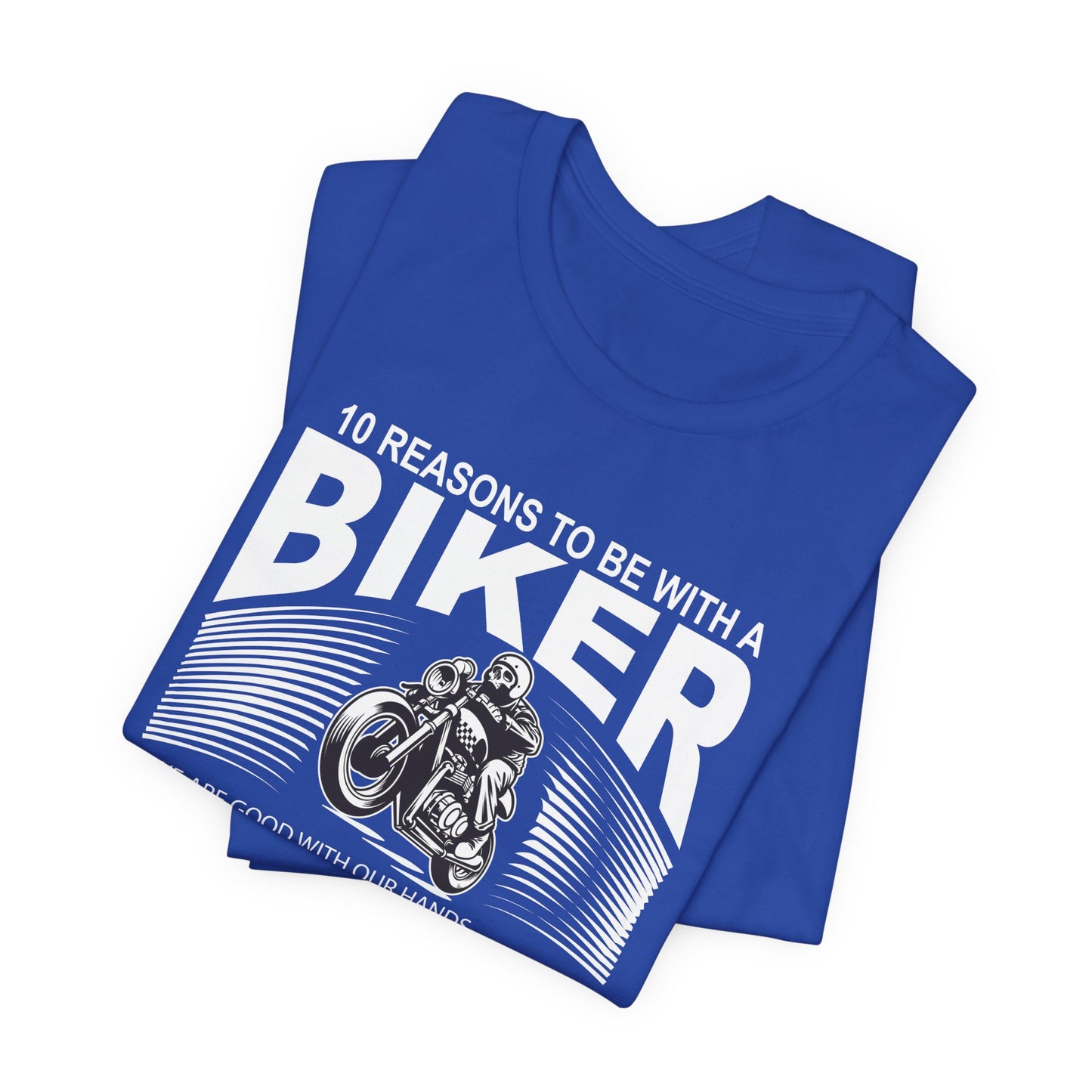 10 Reasons To Be With A Biker - Unisex Jersey Short Sleeve Tee - 13499