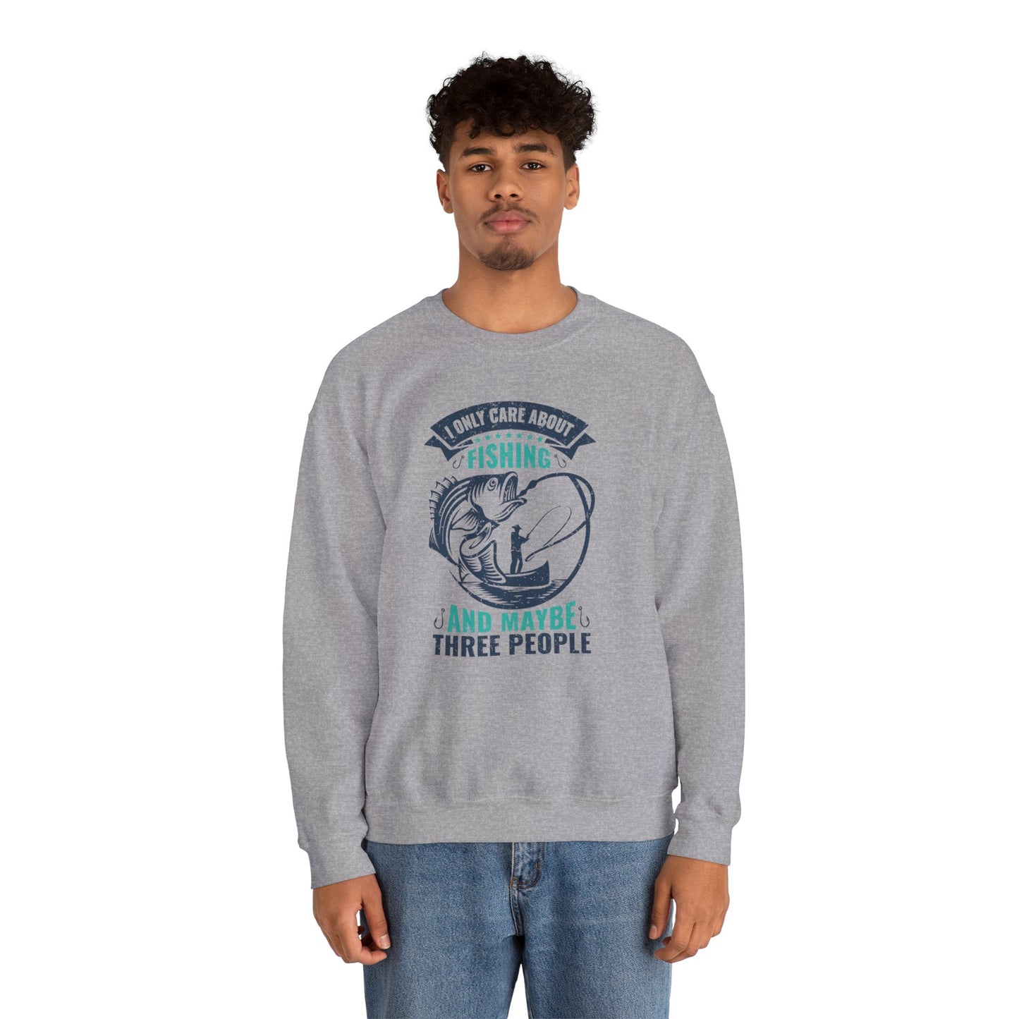 I Only Care About Fishing, and Maybe Three People - Unisex Heavy Blend™ Crewneck Sweatshirt