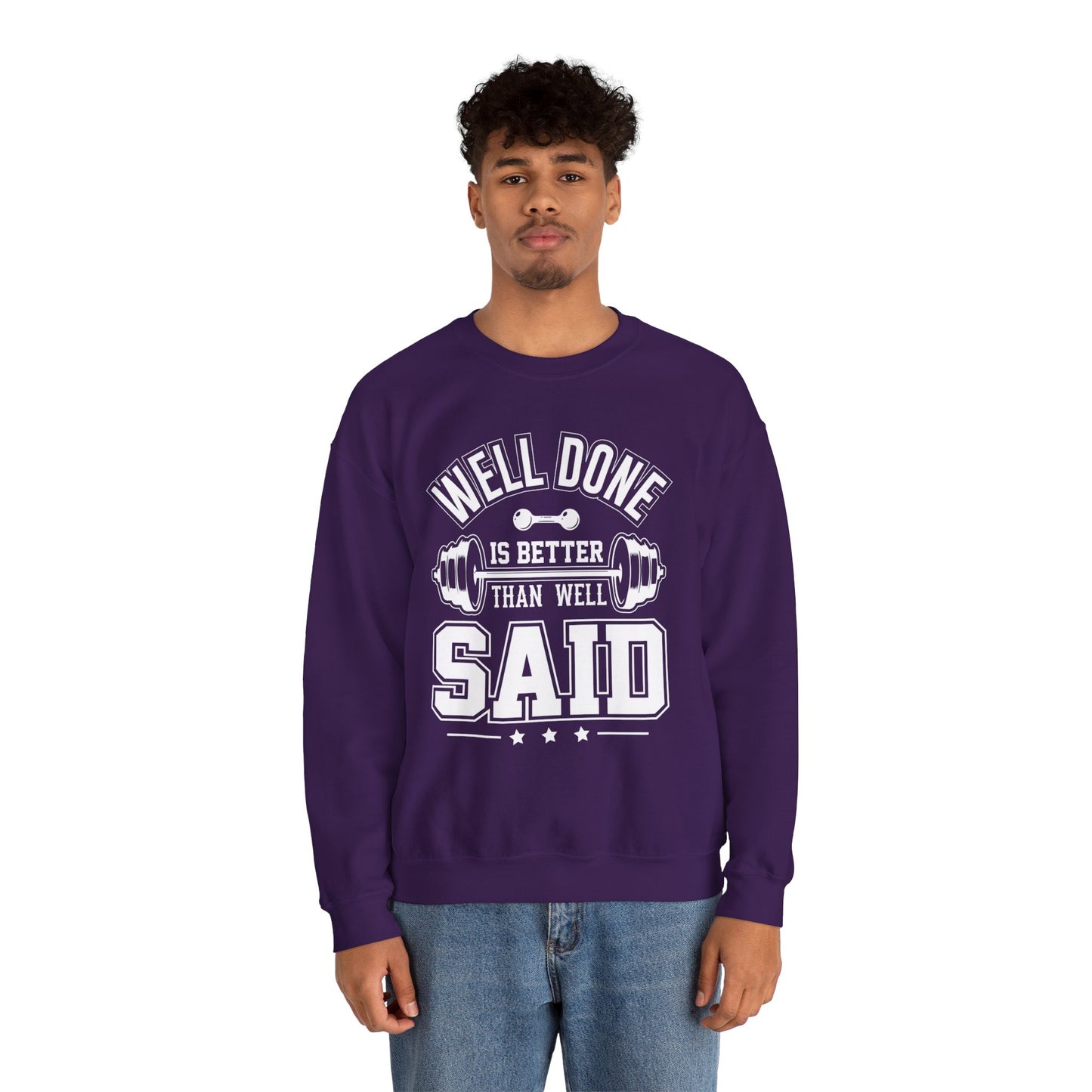 Well Done Is Better Than Well Said - Unisex Heavy Blend™ Crewneck Sweatshirt