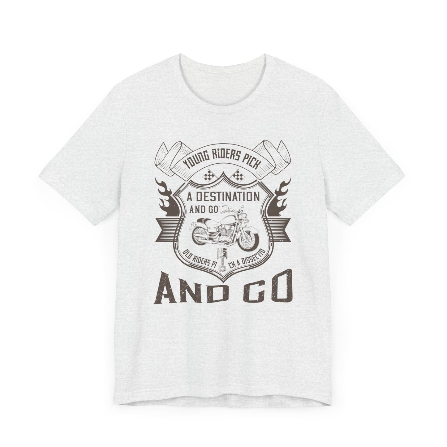 young riders pick a destination and go, old riders pick a dissection and go - Unisex Jersey Short Sleeve Tee