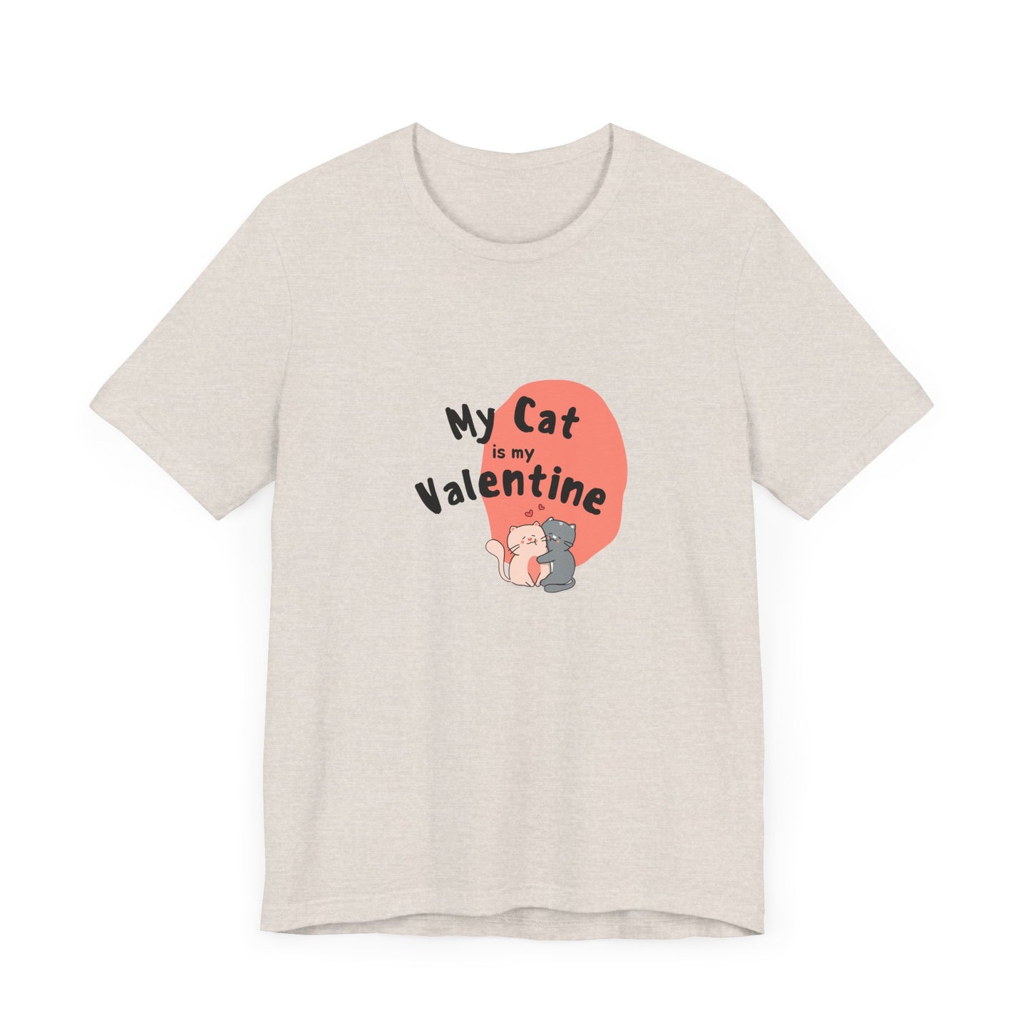 My Cat is My Valentine - Unisex Jersey Short Sleeve Tee - 11442