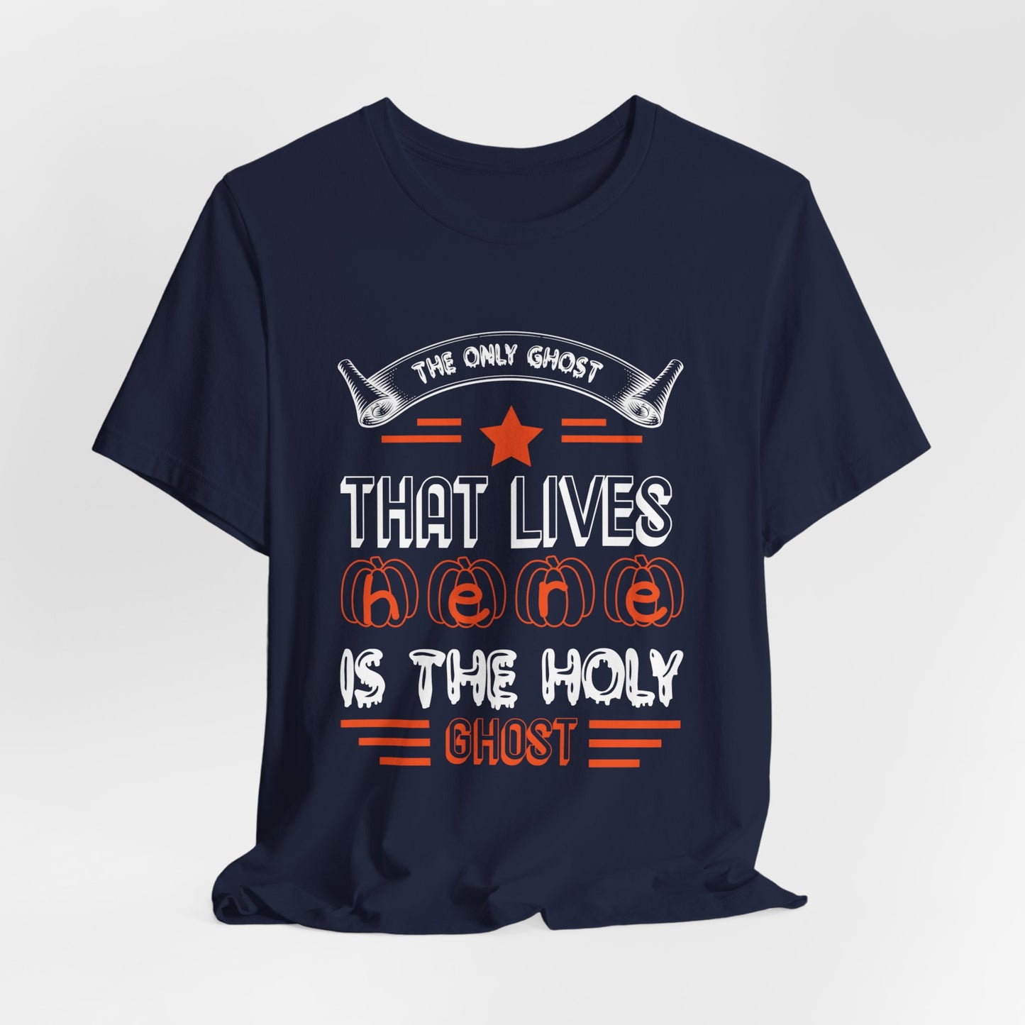 The Only Ghost That Lives Here is the Holy Ghost - Unisex Jersey Short Sleeve Tee