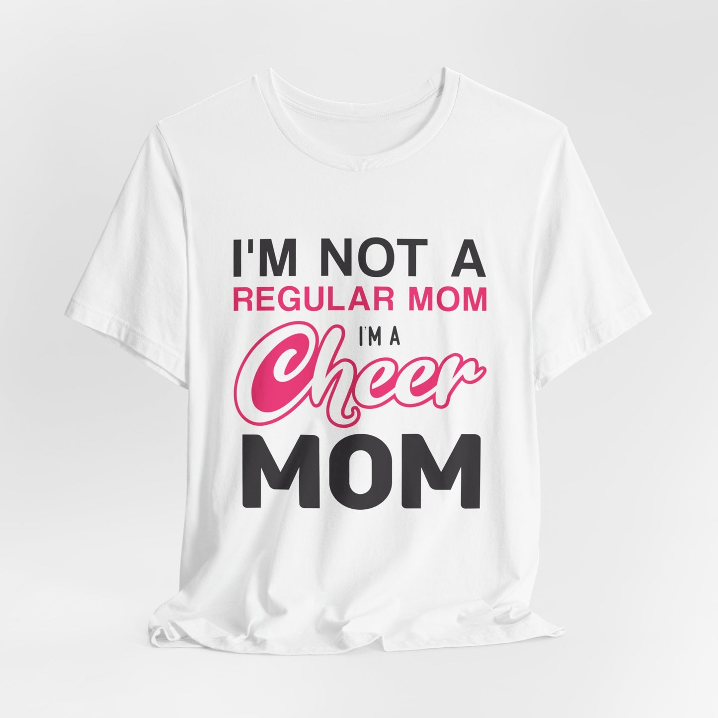 I'm Not A Regular Mom, I'm A Cheer Mom - Unisex Jersey Short Sleeve Tee