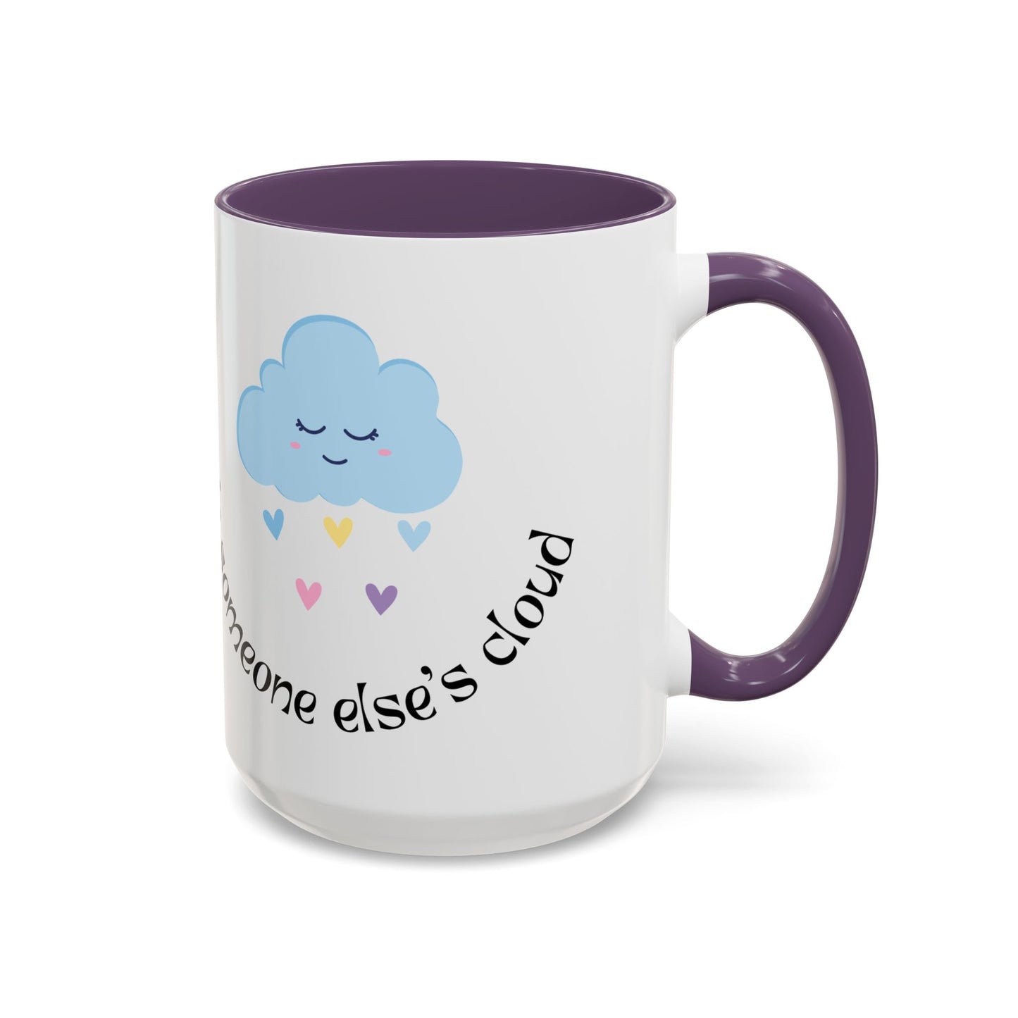 Be A Beautiful Rainbow in Someone Else's Cloud - Accent Coffee Mug (11, 15oz) - 11049