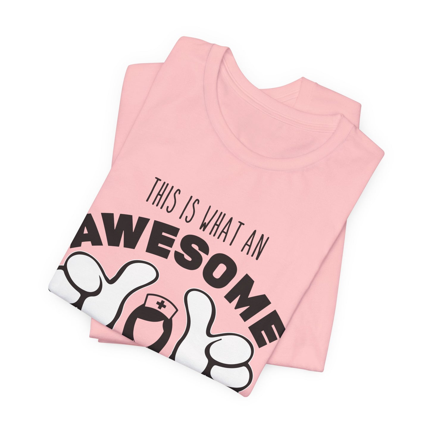 This Is What An Awesome Nurse Looks Like - Unisex Jersey Short Sleeve Tee - 13384