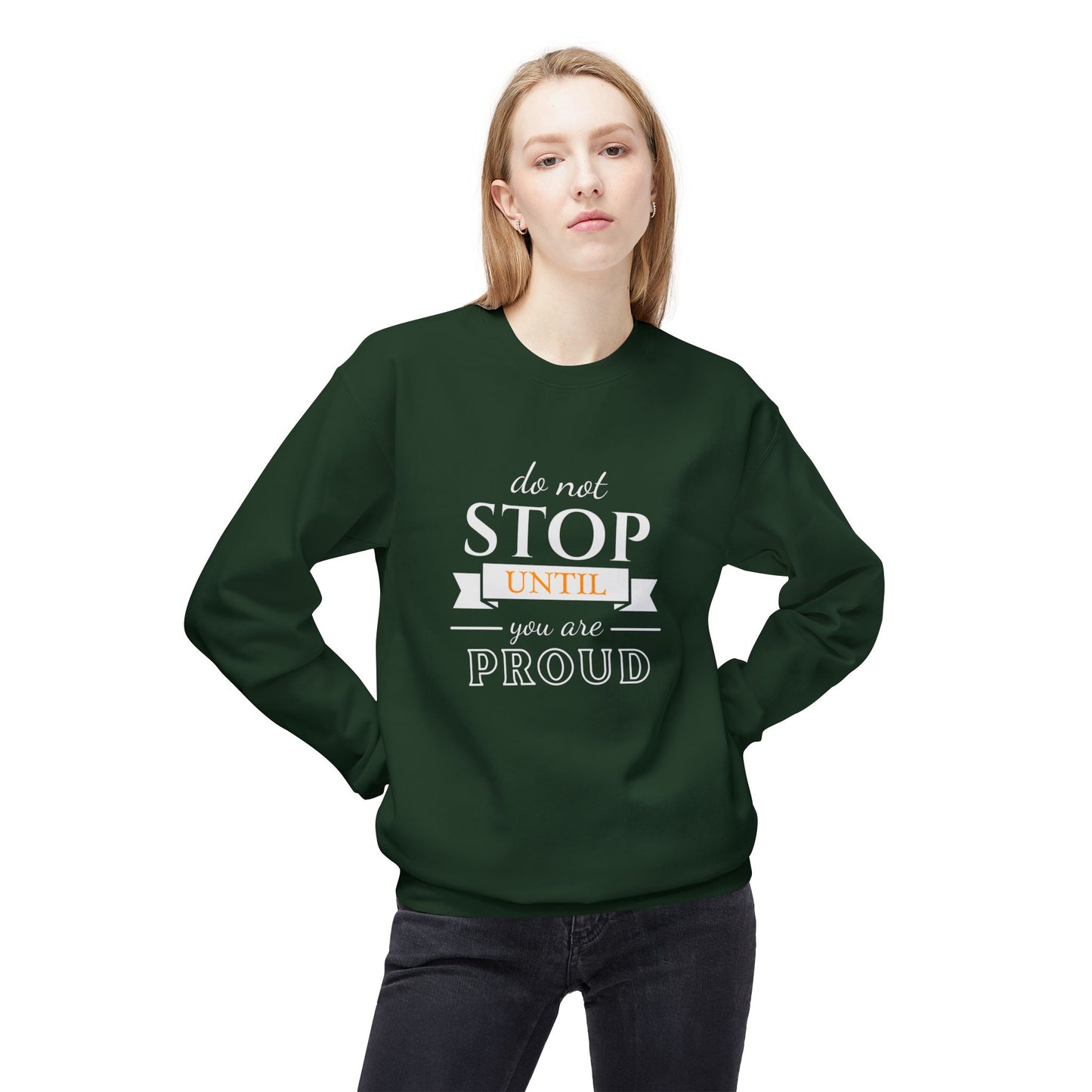 Don't Stop Until You're Proud - Unisex Midweight Softstyle Fleece Crewneck Sweatshirt - 10594